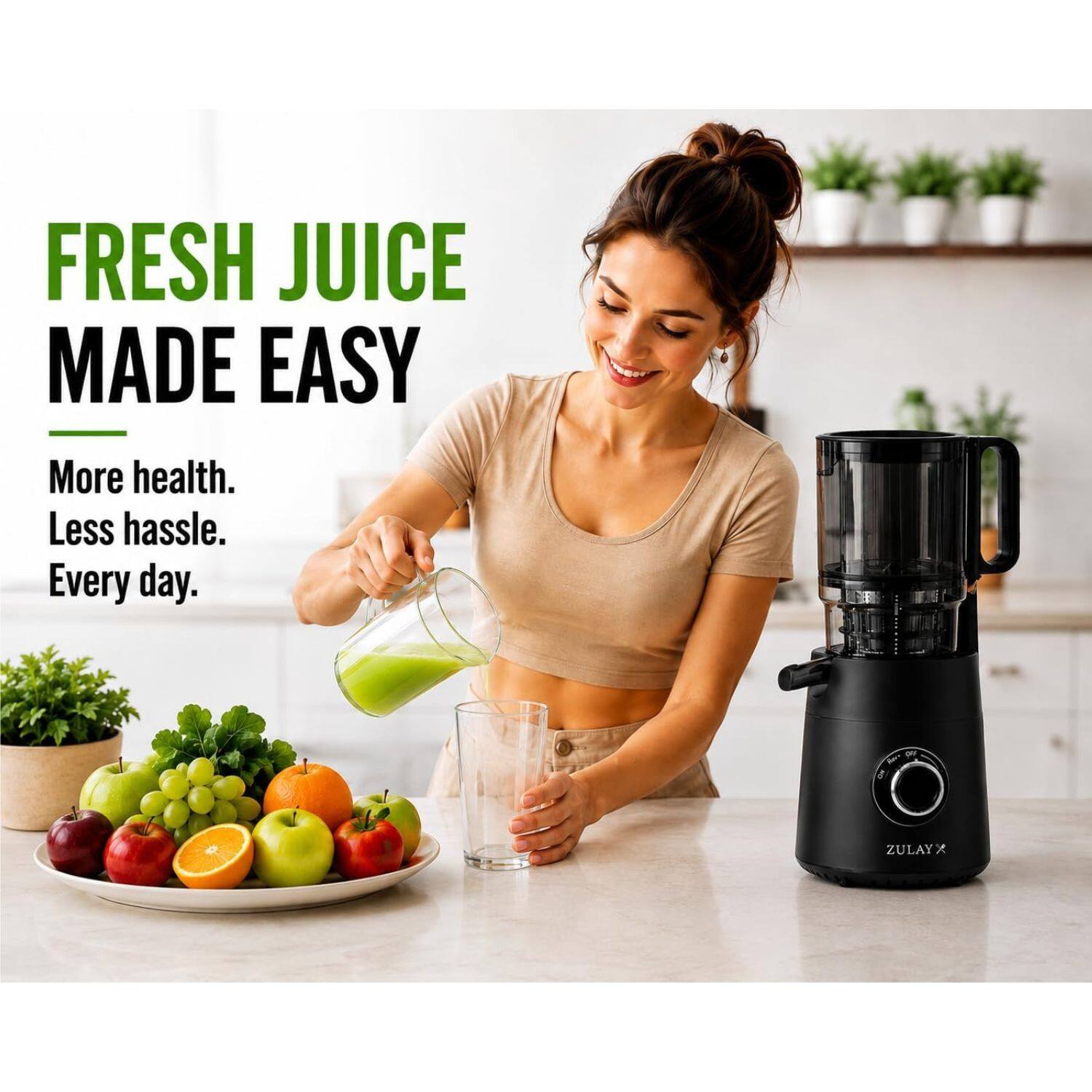 FRESH JUICE MADE EASY  
More health. Less hassle. Every day.  
ZULAY