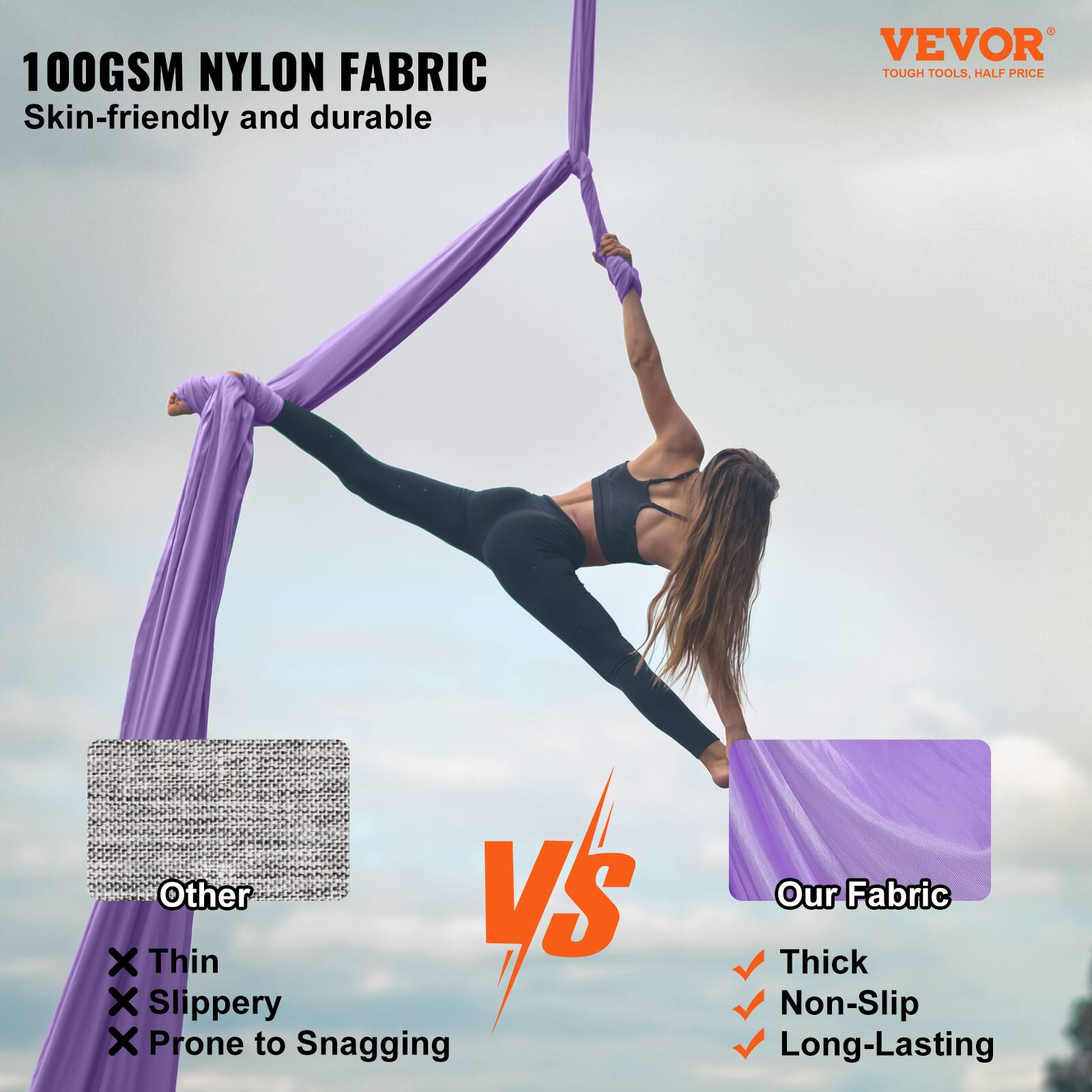 100GSM NYLON FABRIC  
Skin-friendly and durable  

Other  
× Thin  
× Slippery  
× Prone to Snagging  

Our Fabric  
✓ Thick  
✓ Non-Slip  
✓ Long-Lasting  

VEVOR  
TOUGH TOOLS, HALF PRICE