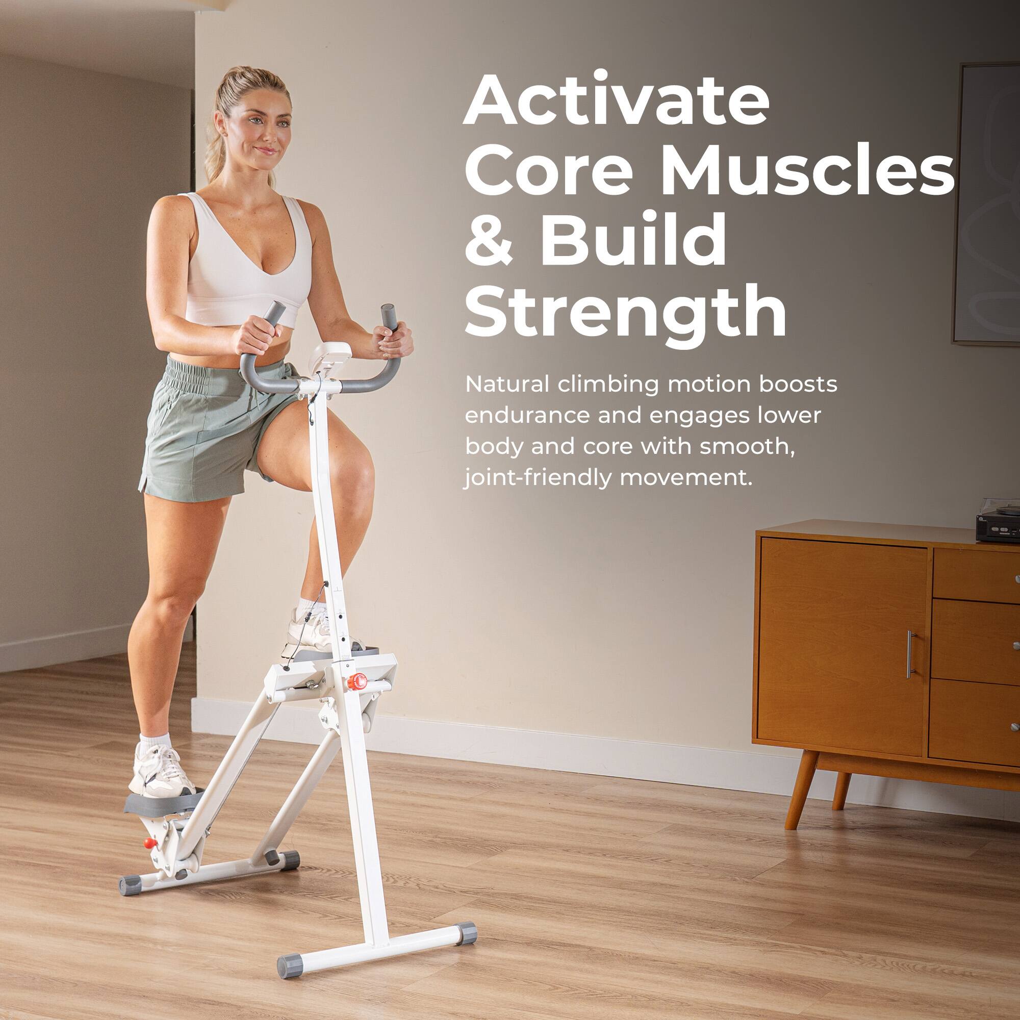 Activate Core Muscles & Build Strength

Natural climbing motion boosts endurance and engages lower body and core with smooth, joint-friendly movement.