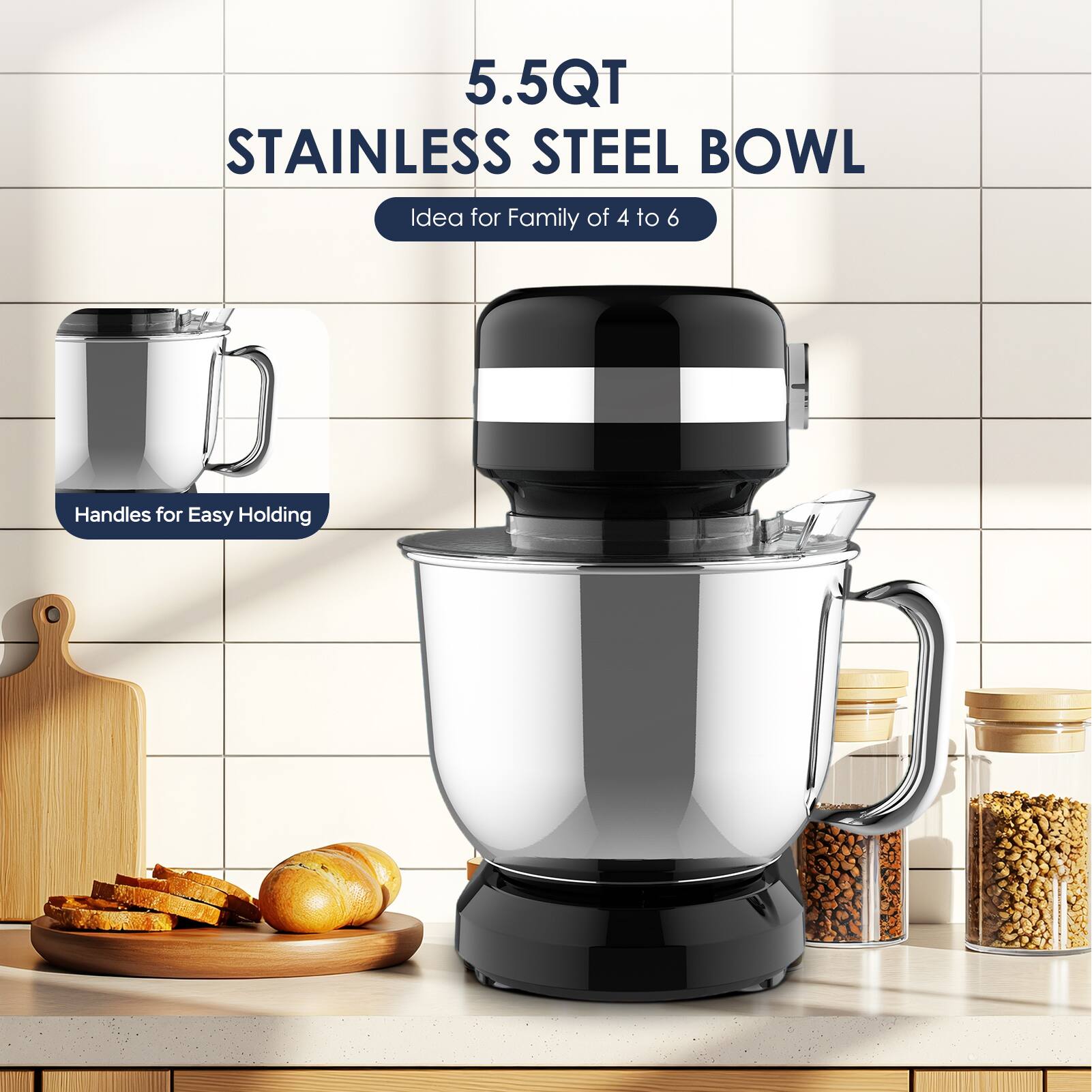5.5QT STAINLESS STEEL BOWL  
Idea for Family of 4 to 6  
Handles for Easy Holding