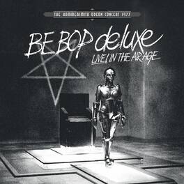 Be Bop Deluxe - Live! In The Air Age: Hammersmith Odeon Concert 1977 (White Vinyl) - VINYL LP