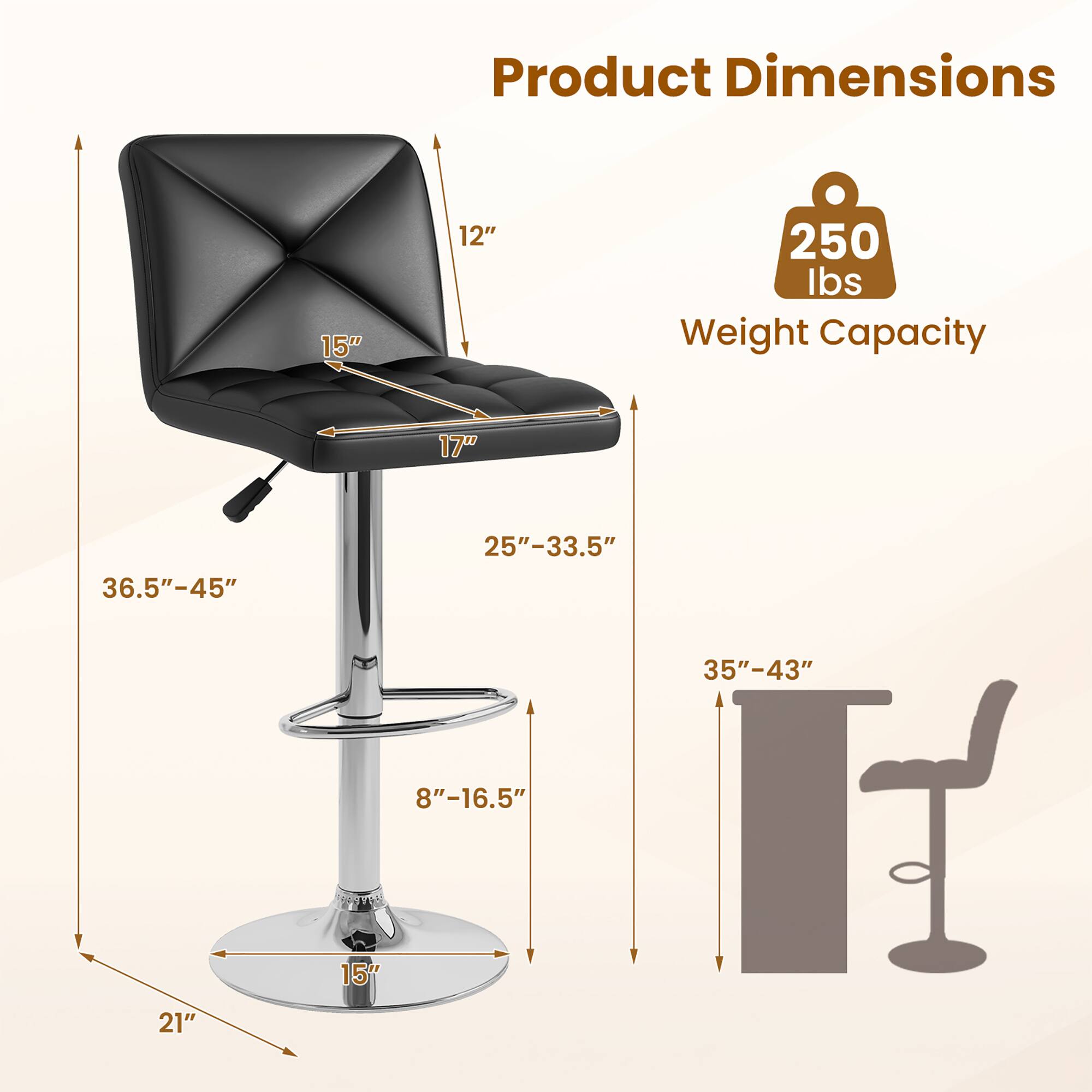 Product Dimensions: 12", 15", 17", 21", 25"-33.5", 35"-43", 36.5"-45", 8"-16.5"

Weight Capacity: 250 lbs