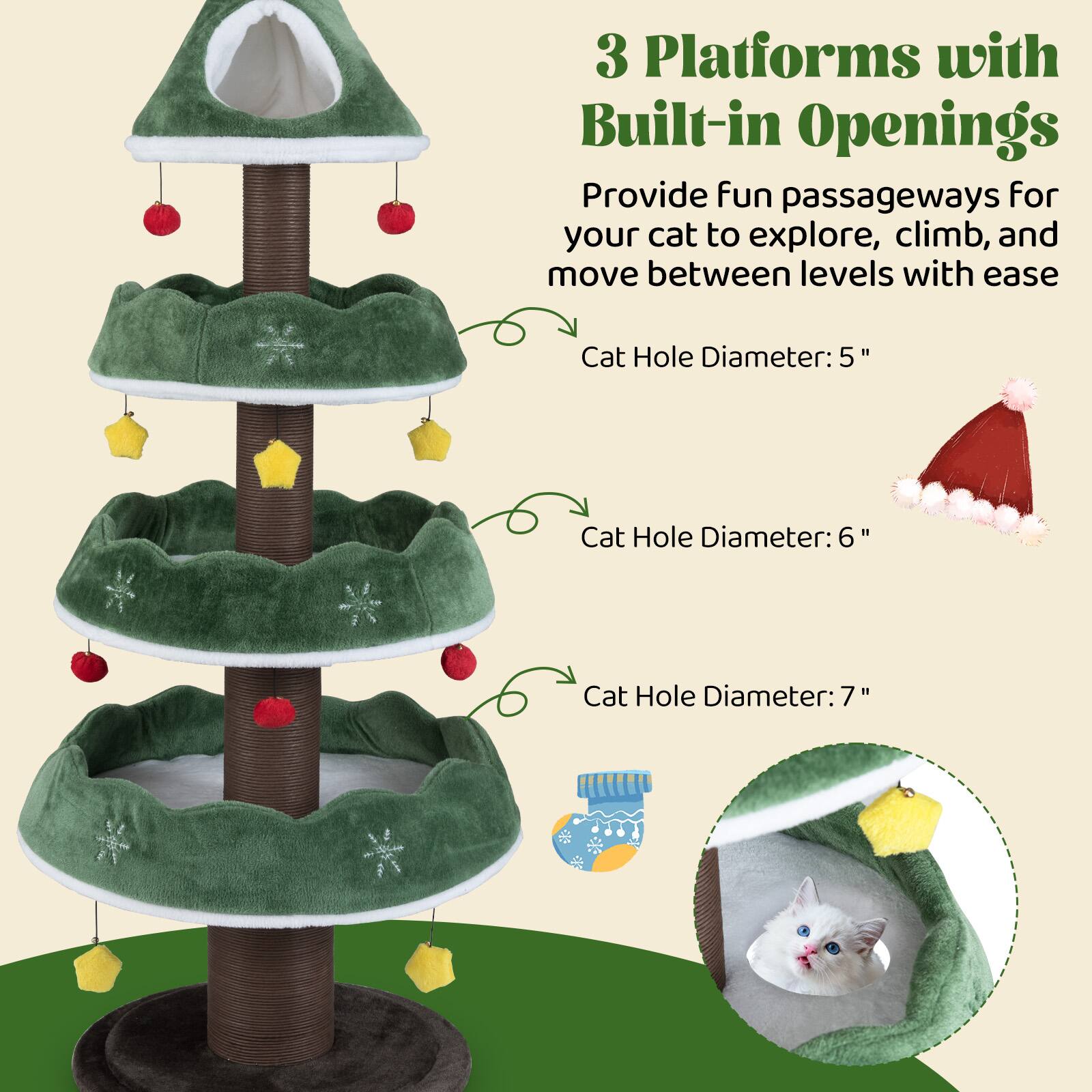 3 Platforms with Built-in Openings  
Provide fun passageways for your cat to explore, climb, and move between levels with ease  
Cat Hole Diameter: 5"  
Cat Hole Diameter: 6"  
Cat Hole Diameter: 7"