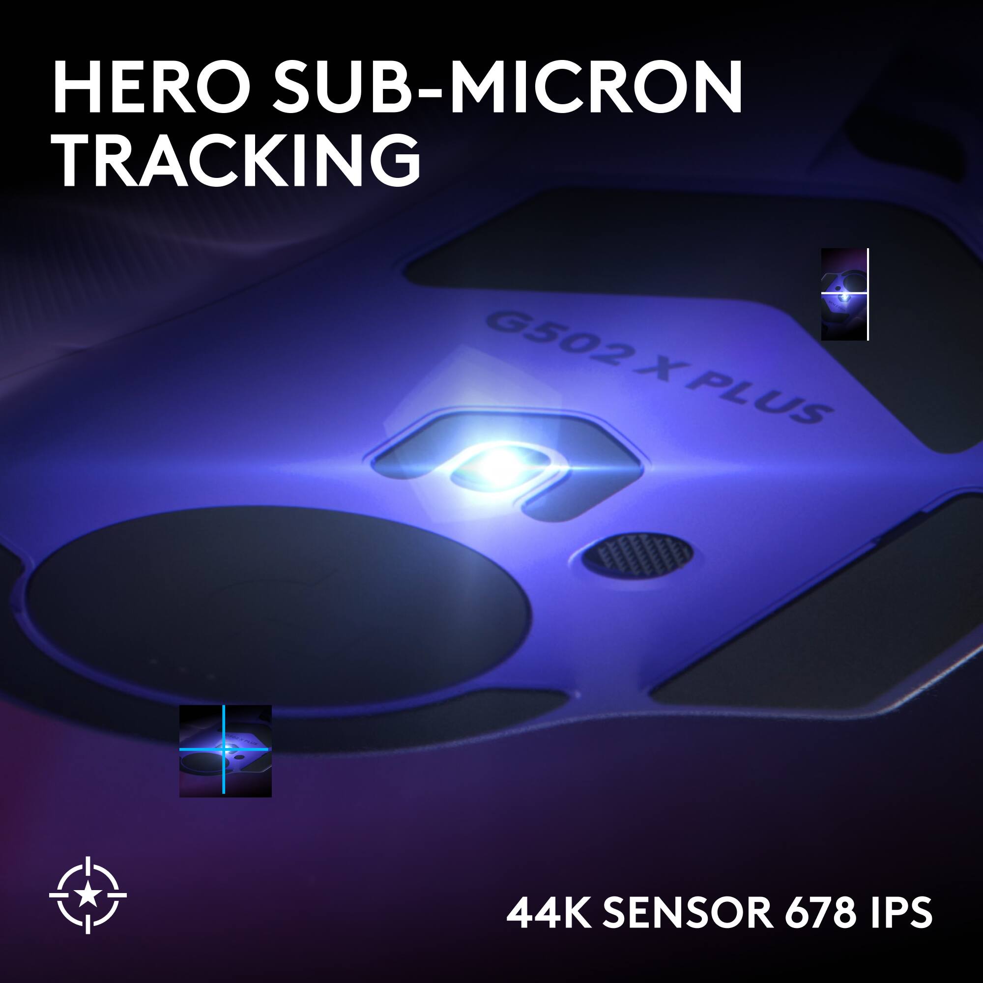 HERO SUB-MICRON TRACKING  
G502 X PLUS  
44K SENSOR 678 IPS