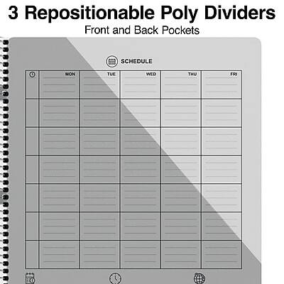 3 Repositionable Poly Dividers  
Front and Back Pockets  

SCHEDULE  
MON TUE WED THU FRI