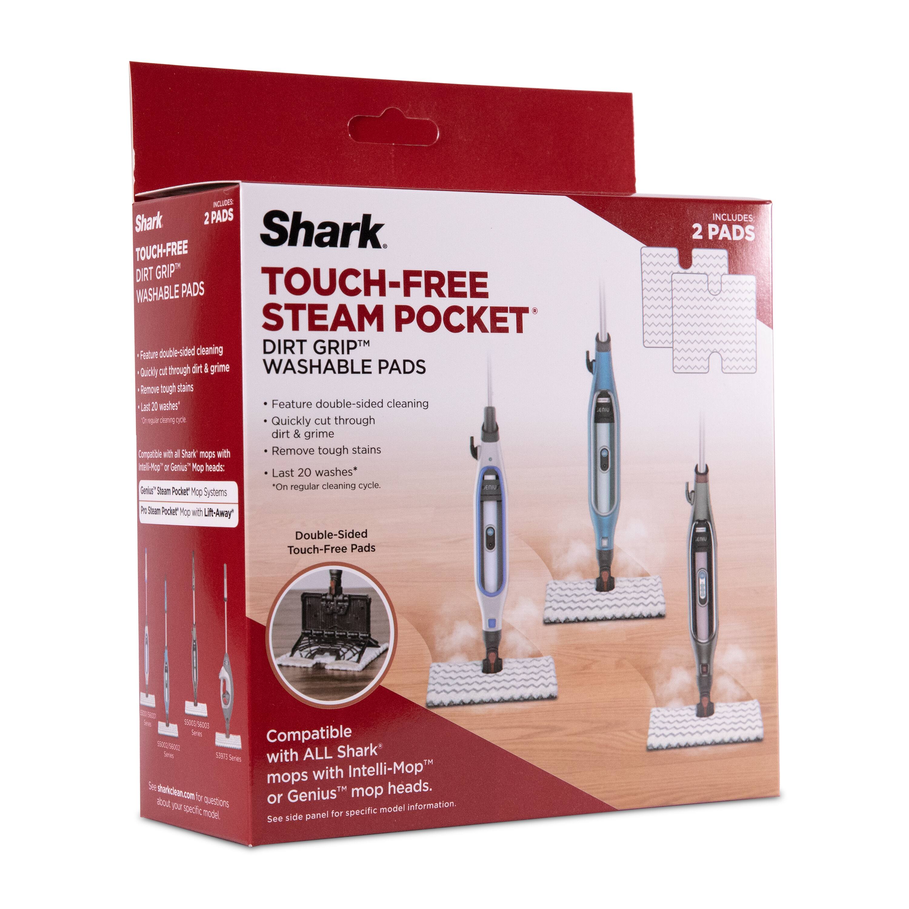 Shark Touch-Free Steam Pocket Dirt Grip™ Washable Pads

- Feature double-sided cleaning
- Quickly cut through dirt & grime
- Remove tough stains
- Last 20 washes* on regular cleaning cycle

Double-Sided Touch-Free Pads

Compatible with ALL Shark mops with Intelli-Mop™ or Genius™ mop heads. See side panel for specific model information.

*Includes 2 Pads

Shark.com for questions about your specific model.