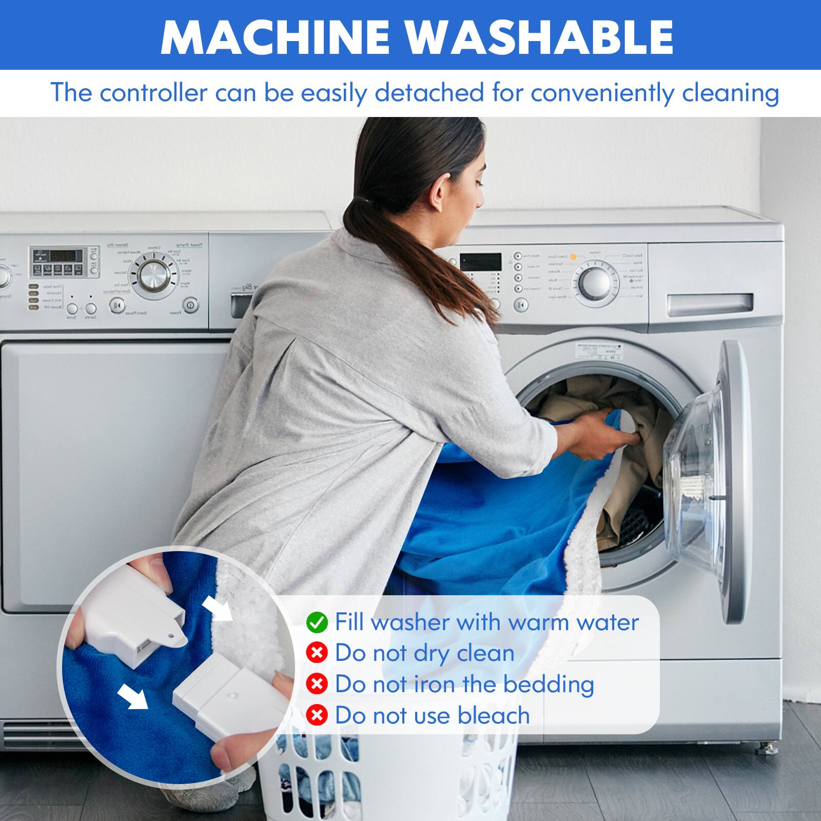 Machine Washable: The controller can be easily detached for conveniently cleaning.

Instructions:
1. Fill washer with warm water.
2. Do not dry clean.
3. Do not iron the bedding.
4. Do not use bleach.