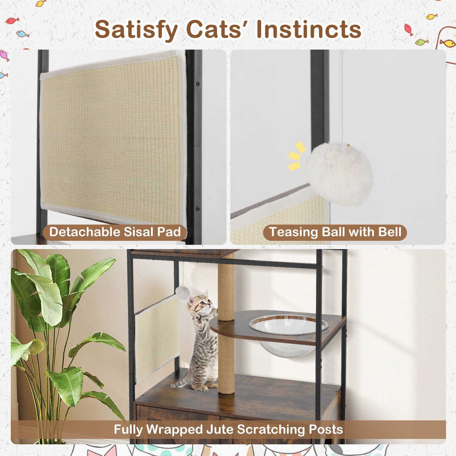 Satisfy Cats' Instincts

- Detachable Sisal Pad
- Teasing Ball with Bell
- Fully Wrapped Jute Scratching Posts