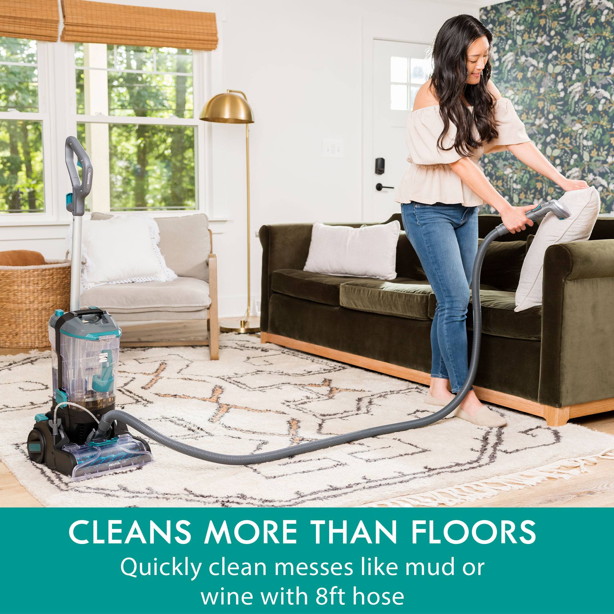 CLEANS MORE THAN FLOORS  
Quickly clean messes like mud or wine with 8ft hose