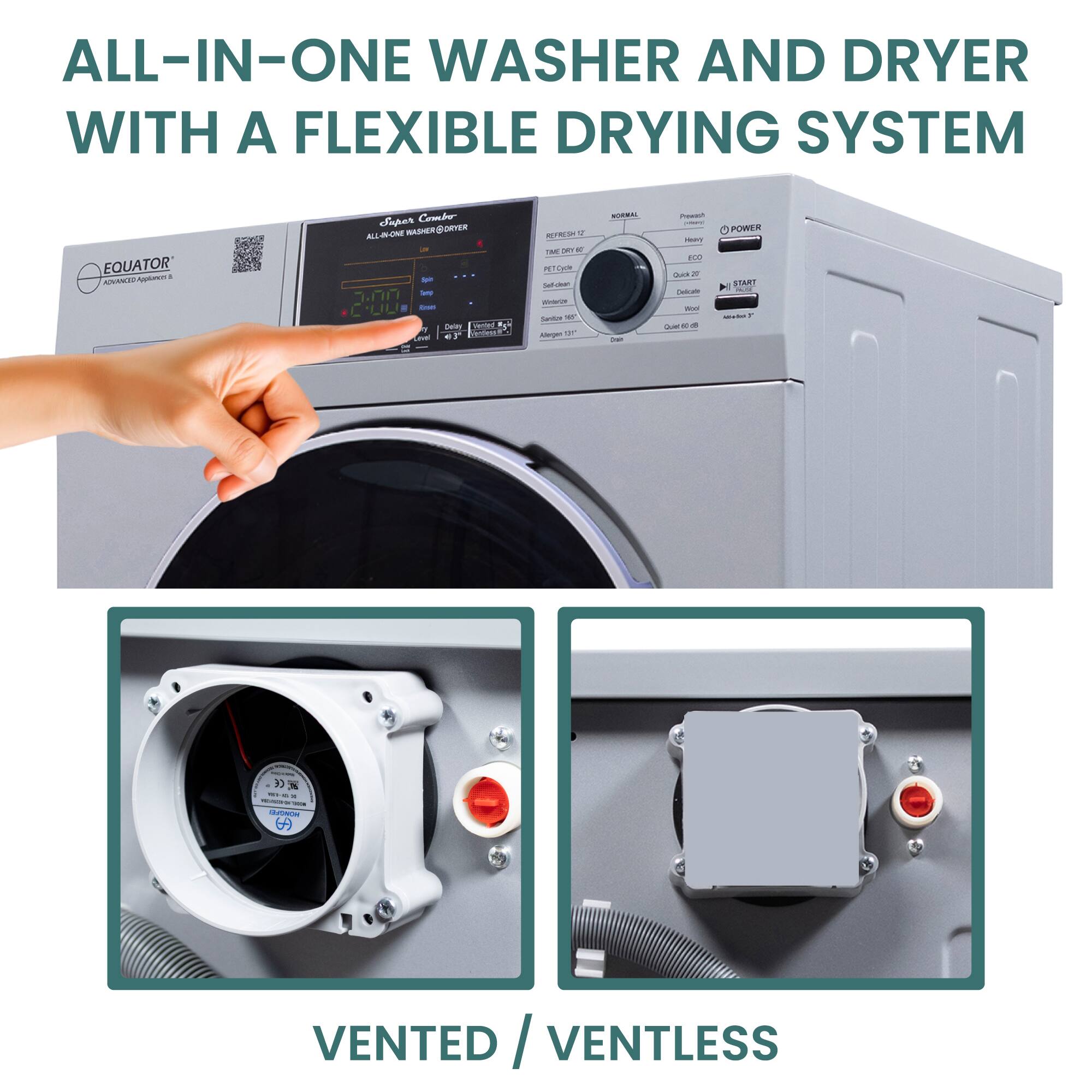 ALL-IN-ONE WASHER AND DRYER WITH A FLEXIBLE DRYING SYSTEM EQUATOR K-AyCoon Saper Combe I WASHER R - - 2:00 - LenT Ceer   wi1 Cove ATR O T -  PT0 m - - WW Sater - -  NORM - Pce - B us K n W - - - POWER ART  -   1 ..- comane $ VENTED / VENTLESS VENTED VENTLESS