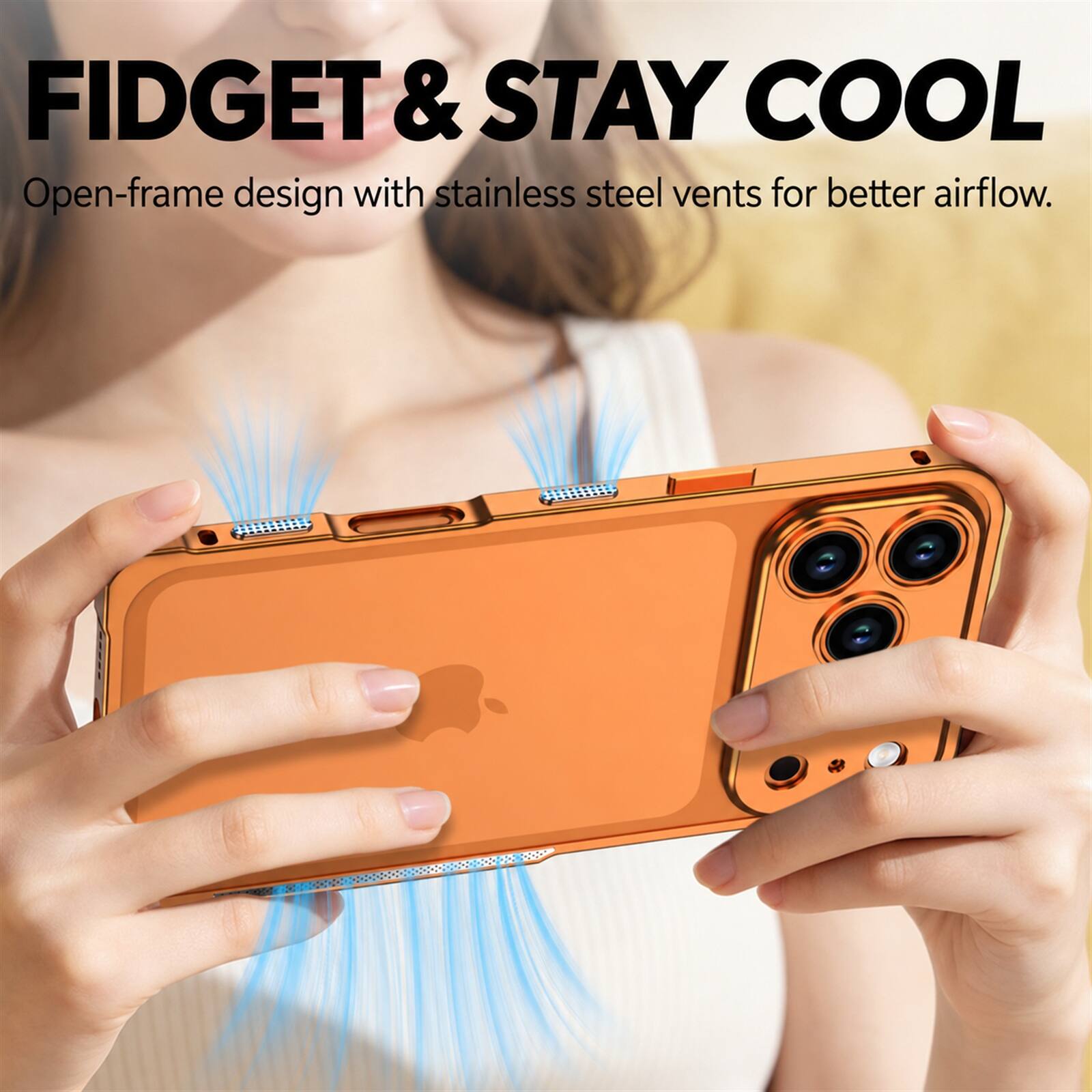 FIDGET & STAY COOL  
Open-frame design with stainless steel vents for better airflow.