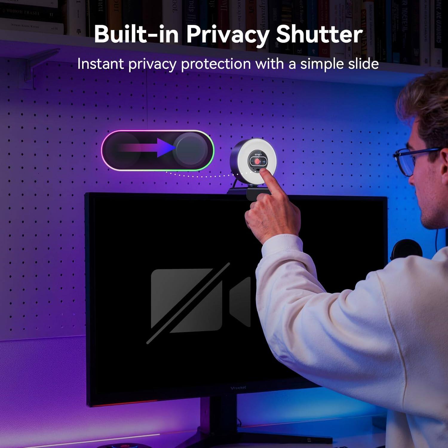 Built-in Privacy Shutter  
Instant privacy protection with a simple slide