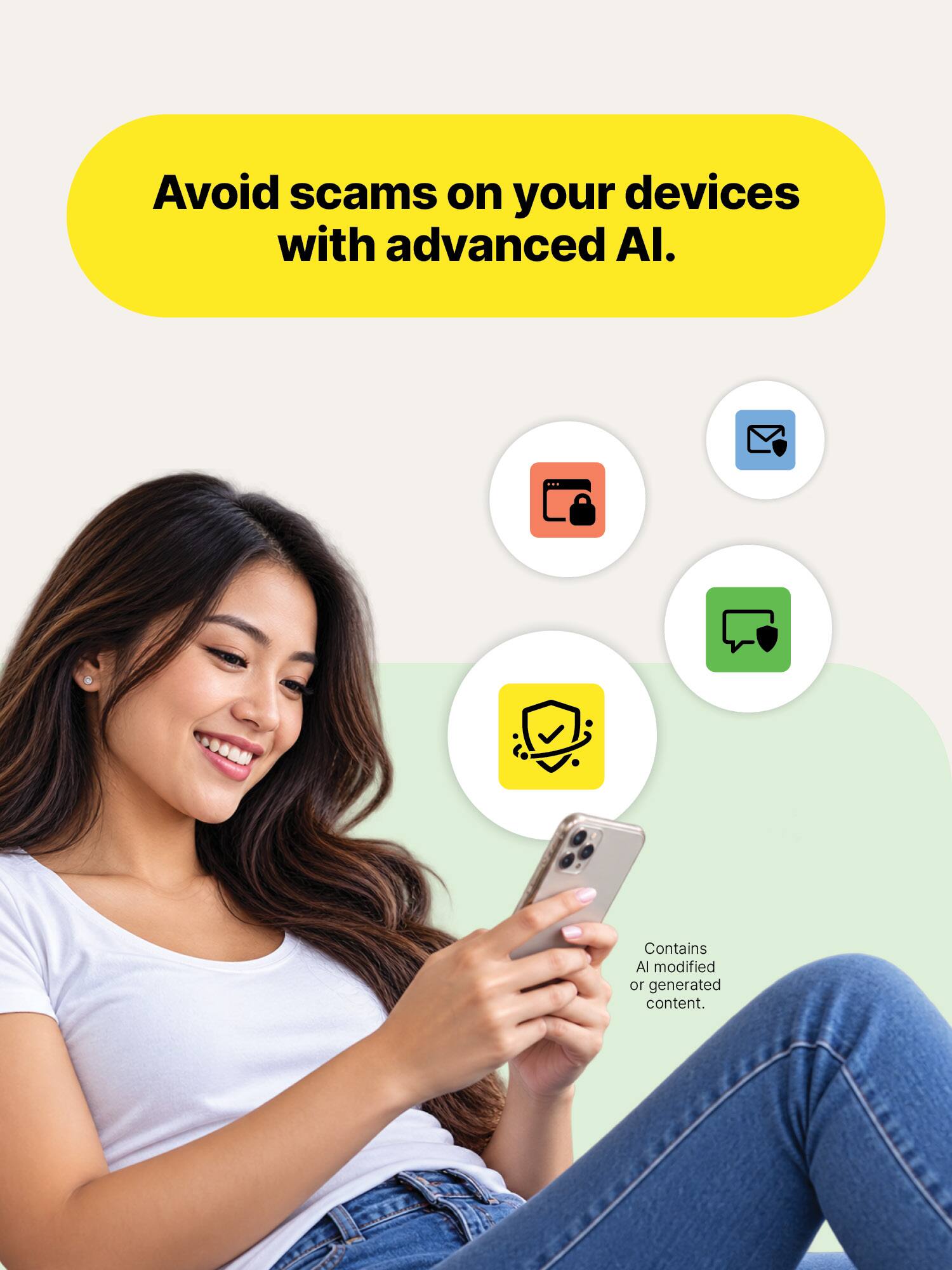 Avoid scams on your devices with advanced AI.

Contains AI modified or generated content.