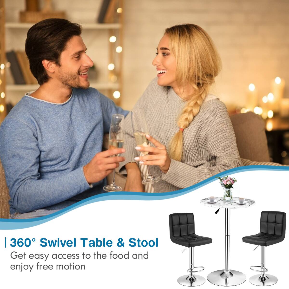 360° Swivel Table & Stool  
Get easy access to the food and enjoy free motion