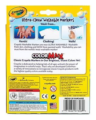 Crayola Ultra-Clean Washable Markers  
Wash from...  
Hands! Clothing! Walls!  

Crayola Washable Markers are now ULTRA WASHABLE! Washable from skin, clothing, and NOW from painted walls*  
Washability you can trust from the world's most washable marker!  

COLORMAX  
Classic Crayola Markers in Our Brightest, Truest Colors Yet!  

Crayola is dedicated to helping kids of all ages unleash the power of imagination in colorful ways. That's why we developed ColorMax, a variety of innovations to reinvigorate classic Crayola products with the highest quality colors available today.  

QUALITY GUARANTEE  
crayola.com  

3+  

SAFETY INFORMATION  
Conforms to ASTM D-4236  
All Crayola products are non-toxic.  
WARNING: Not for children under 3 years.  

WASHING & CARE INFORMATION  
FOR NET RESULTS: Crayola Ultra-Clean Washable Markers wash from skin, most clothing, and most painted walls. Wash promptly. Wash clothing separately. Wash painted walls with a damp cloth. Do not use bleach or abrasive cleaners. Regular washing may be required.  

PRO