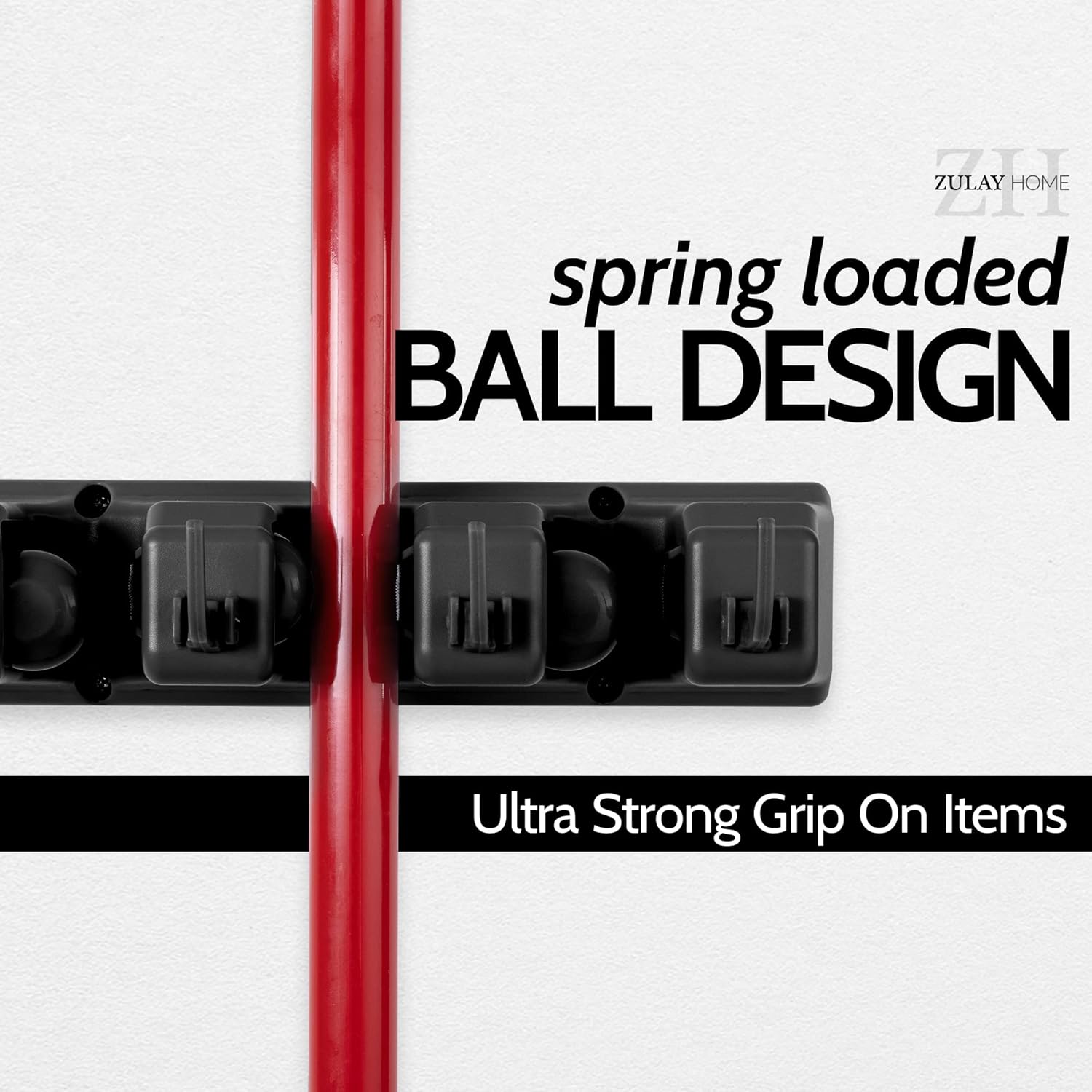 ZULAY HOME  
spring loaded BALL DESIGN  
Ultra Strong Grip On Items