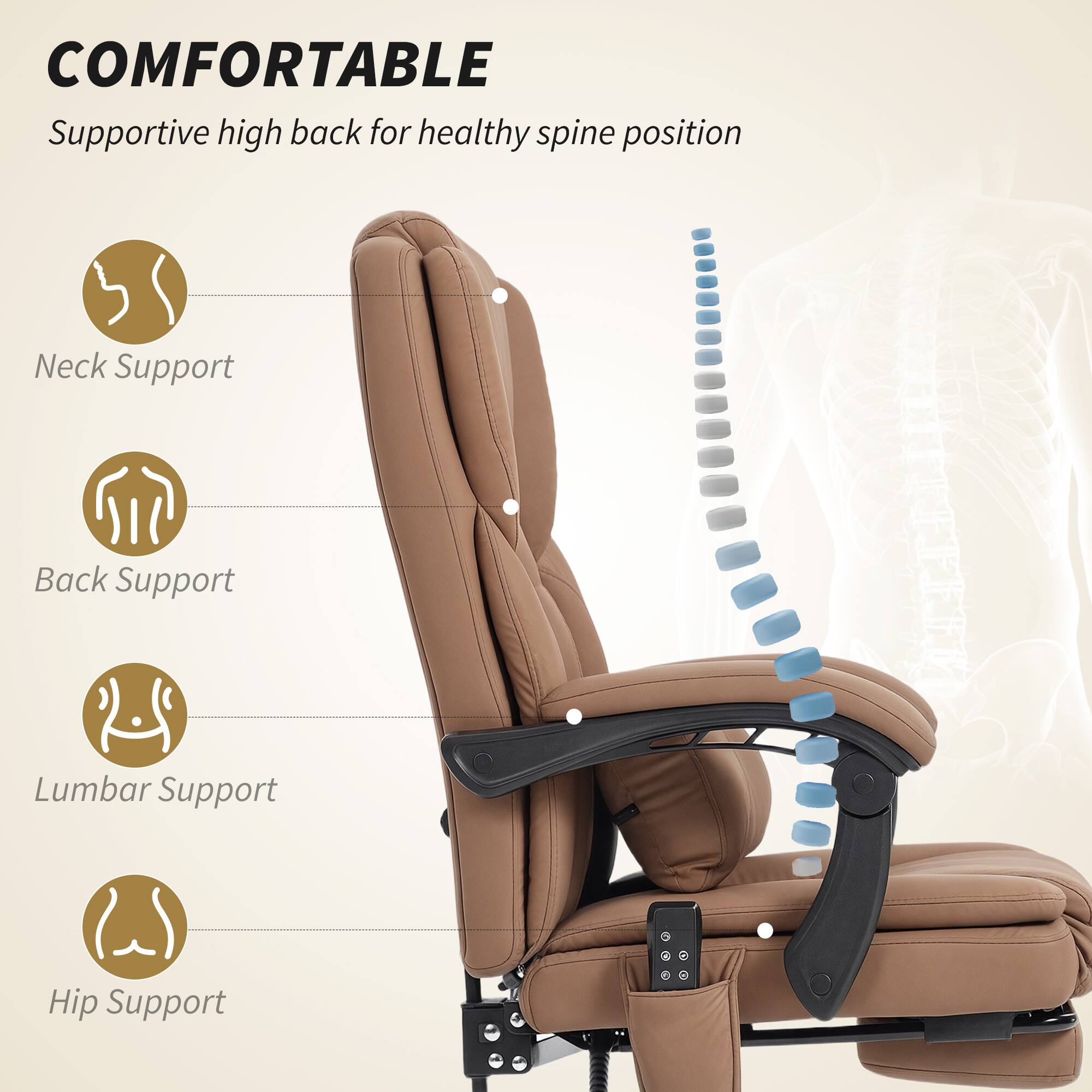 COMFORTABLE  
Supportive high back for healthy spine position  

- Neck Support  
- Back Support  
- Lumbar Support  
- Hip Support