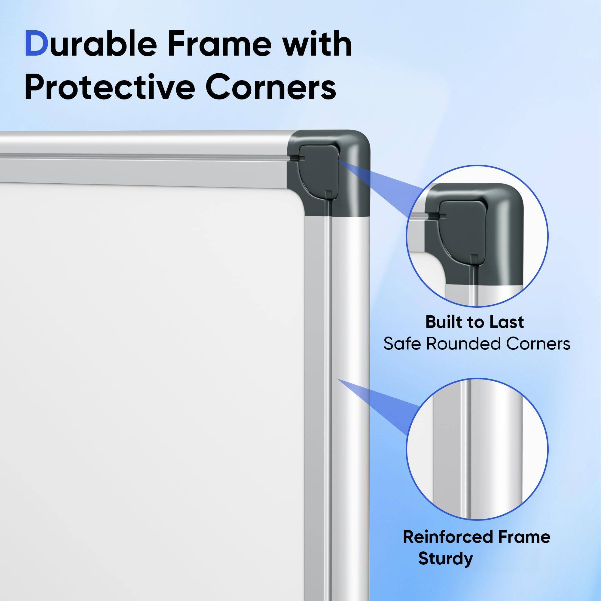 Durable Frame with Protective Corners

- Built to Last
- Safe Rounded Corners
- Reinforced Frame
- Sturdy
