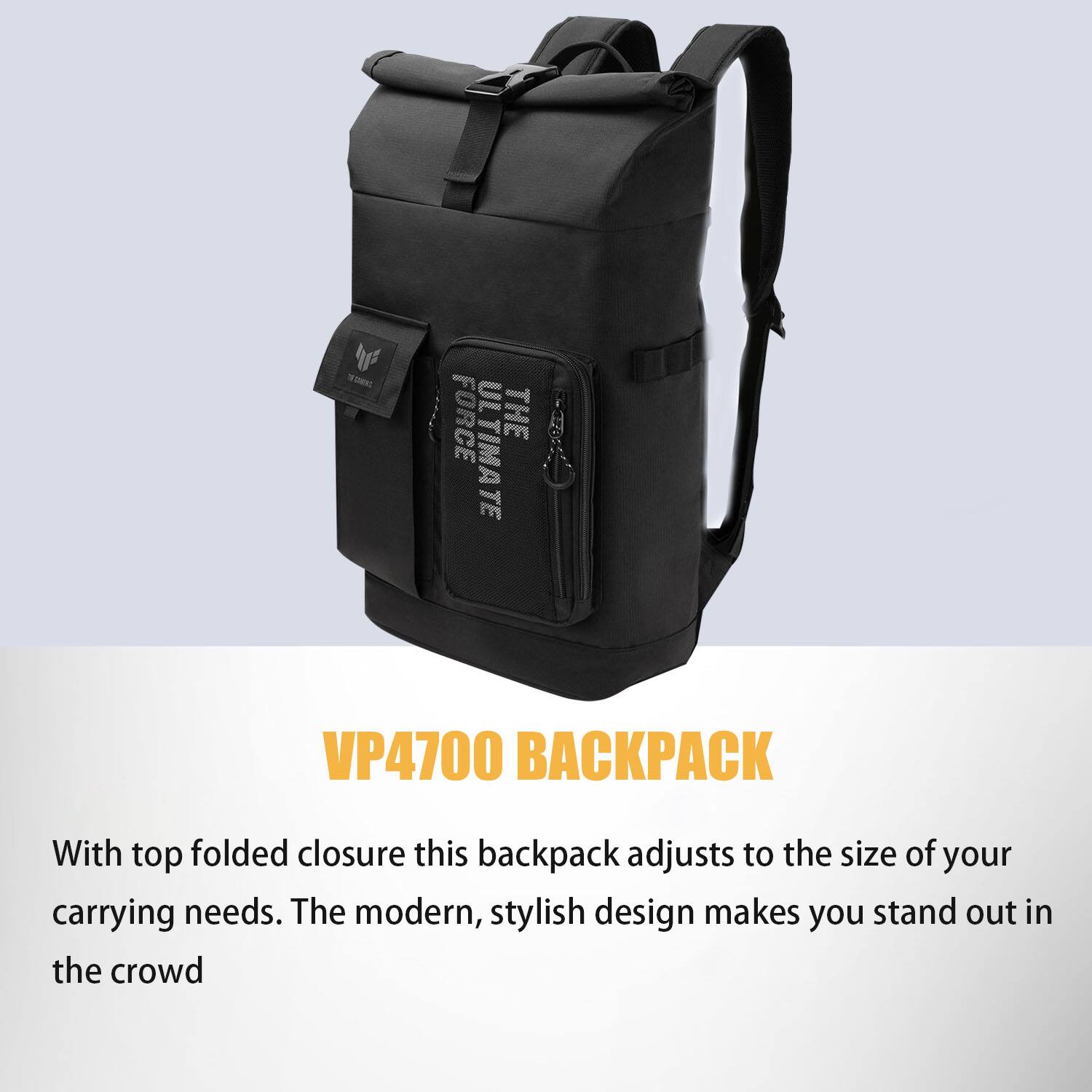 VP4700 BACKPACK

With top folded closure this backpack adjusts to the size of your carrying needs. The modern, stylish design makes you stand out in the crowd