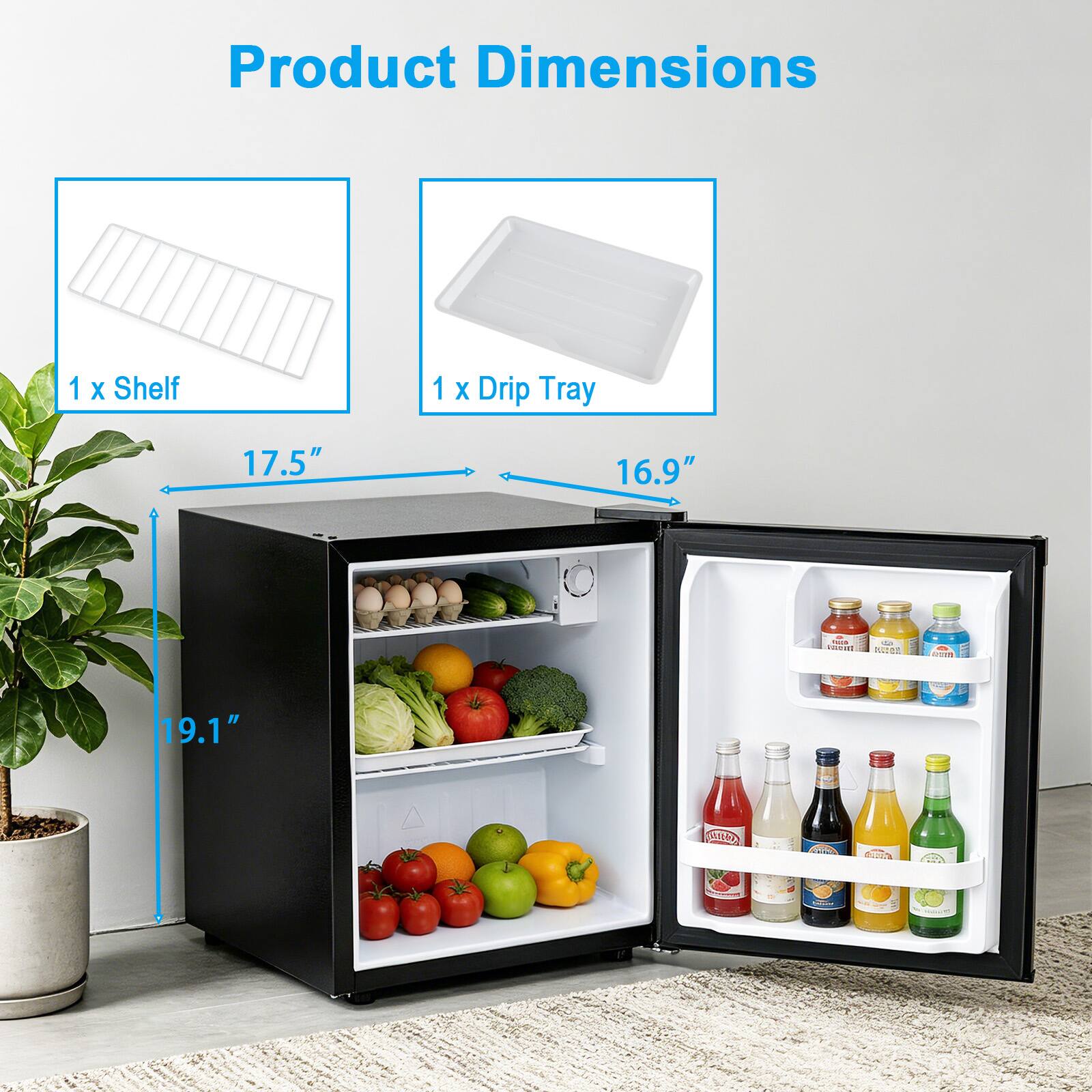 Product Dimensions  
1 x Shelf  
1 x Drip Tray  
17.5" x 16.9" x 19.1"