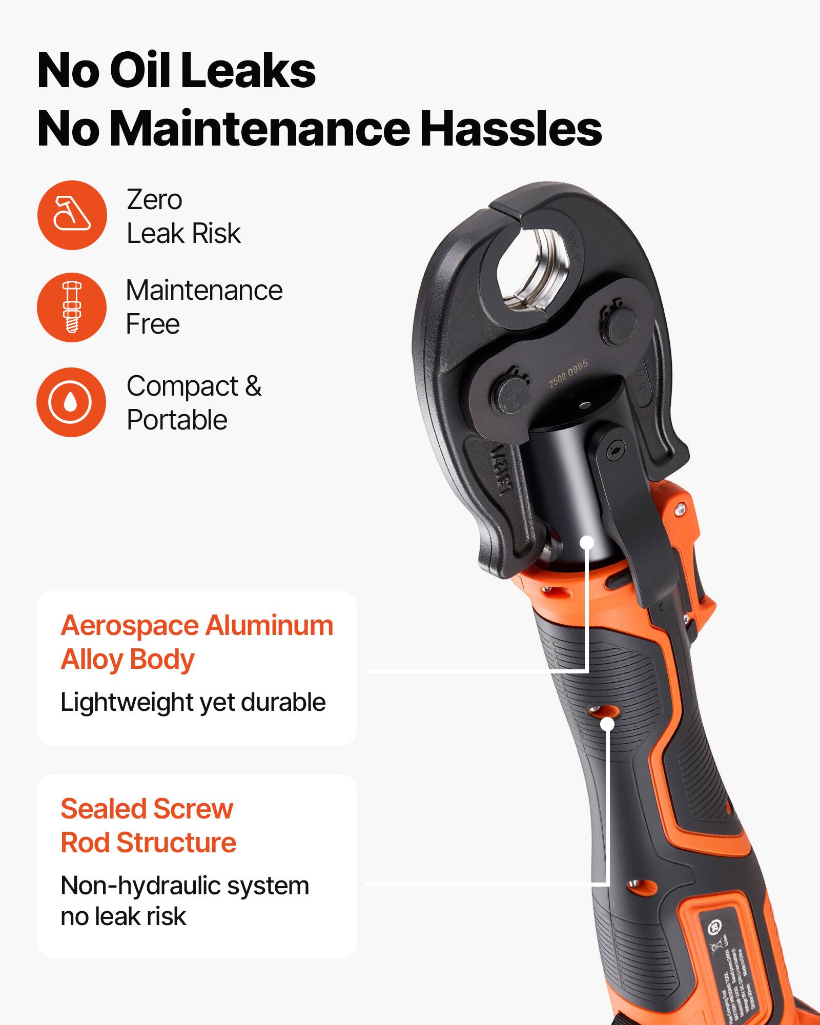 No Oil Leaks  
No Maintenance Hassles  

Zero Leak Risk  
Maintenance Free  
Compact & Portable  

Aerospace Aluminum Alloy Body  
Lightweight yet durable  

Sealed Screw Rod Structure  
Non-hydraulic system no leak risk