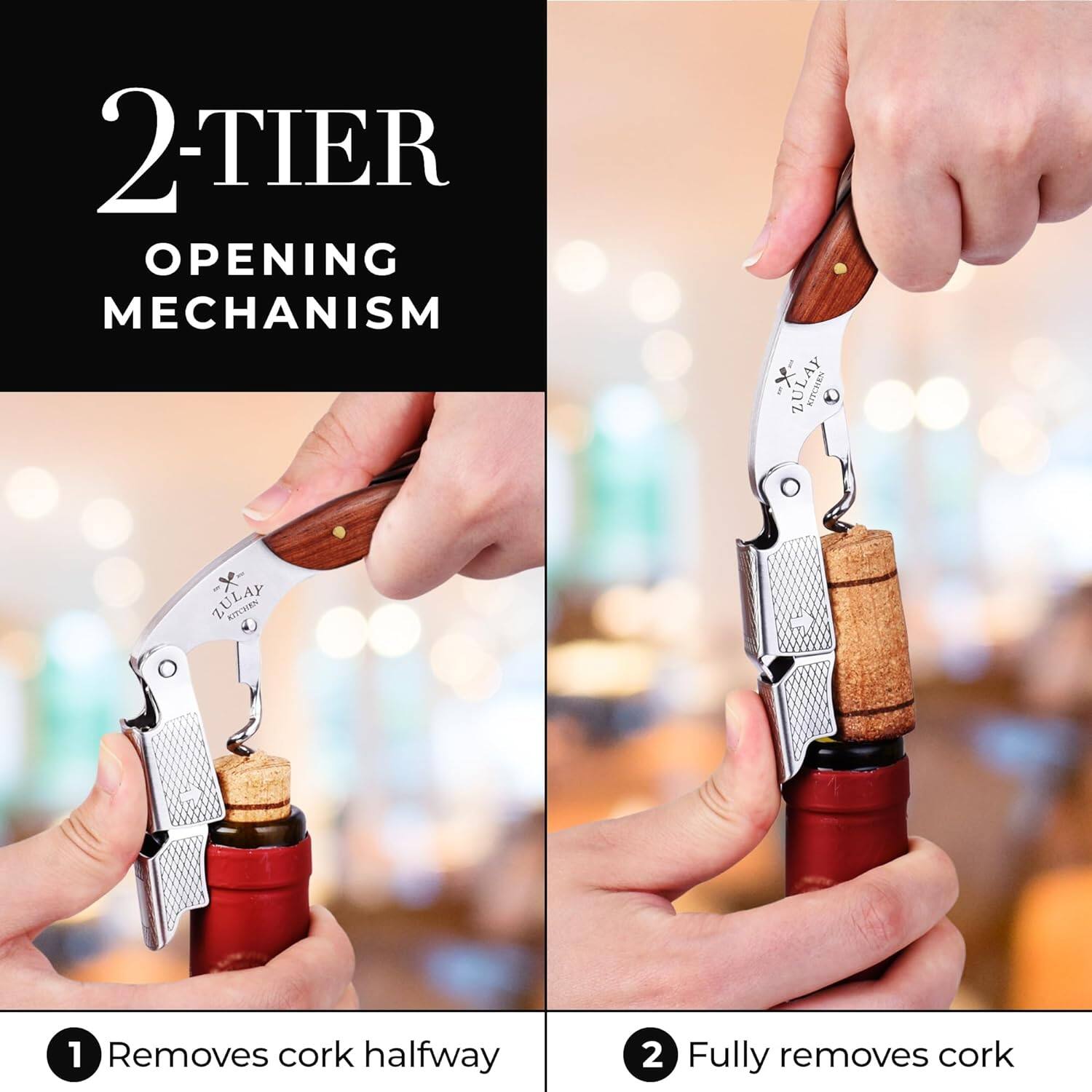 2-TIER OPENING MECHANISM

1. Removes cork halfway
2. Fully removes cork