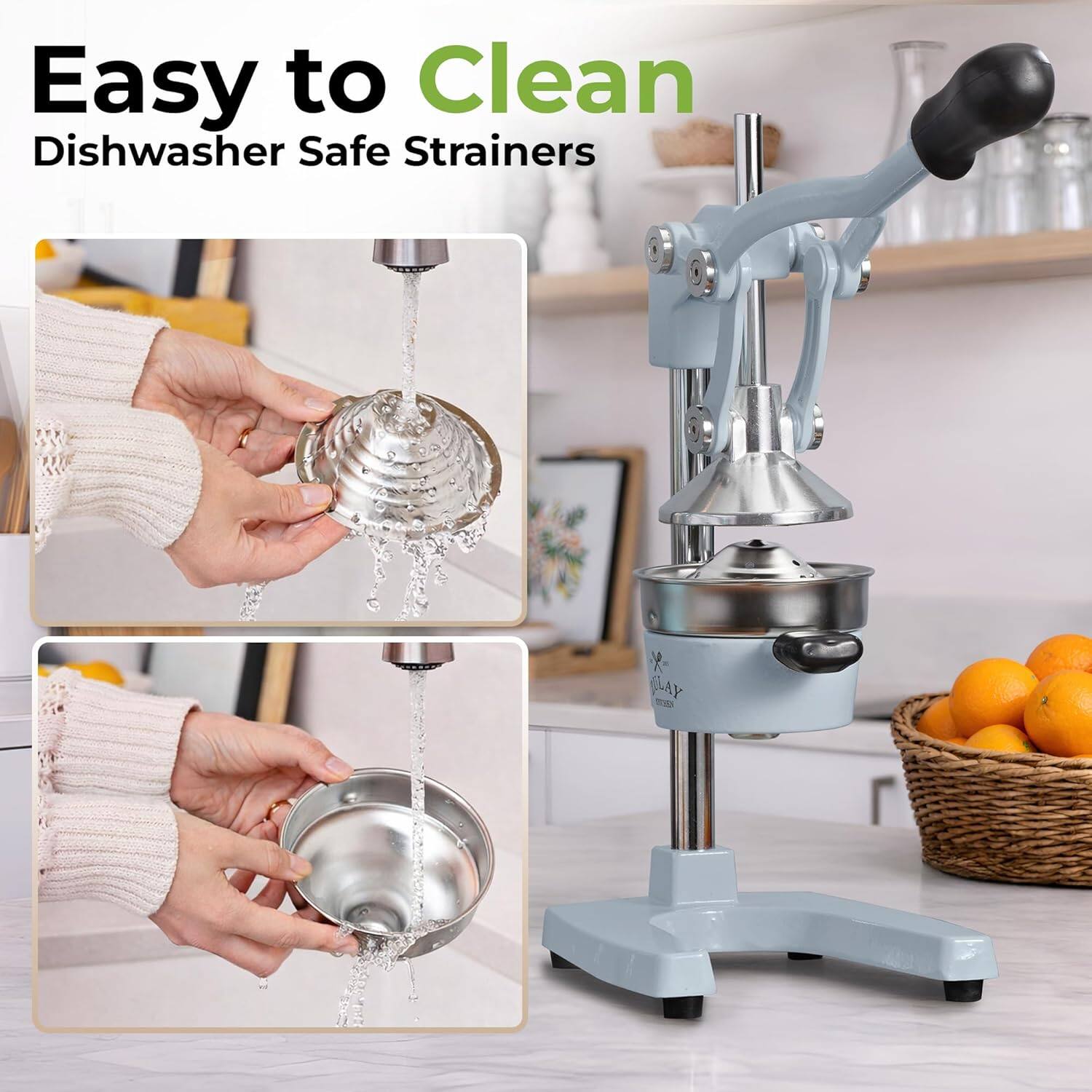 Easy to Clean  
Dishwasher Safe Strainers