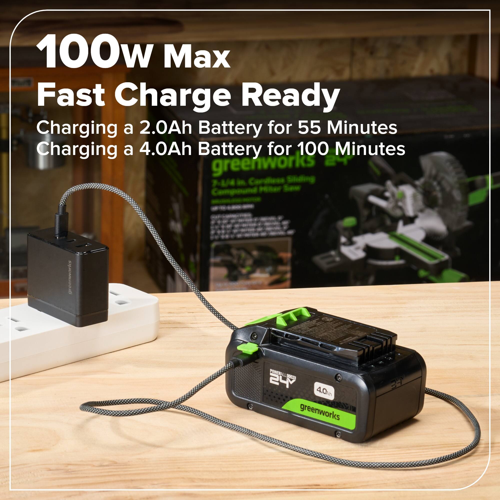 100w Max Fast Charge Ready  
Charging a 2.0Ah Battery for 55 Minutes  
Charging a 4.0Ah Battery for 100 Minutes  
greenworks 2 7-4/4 in Cordless Sliding Compound  
greenworks