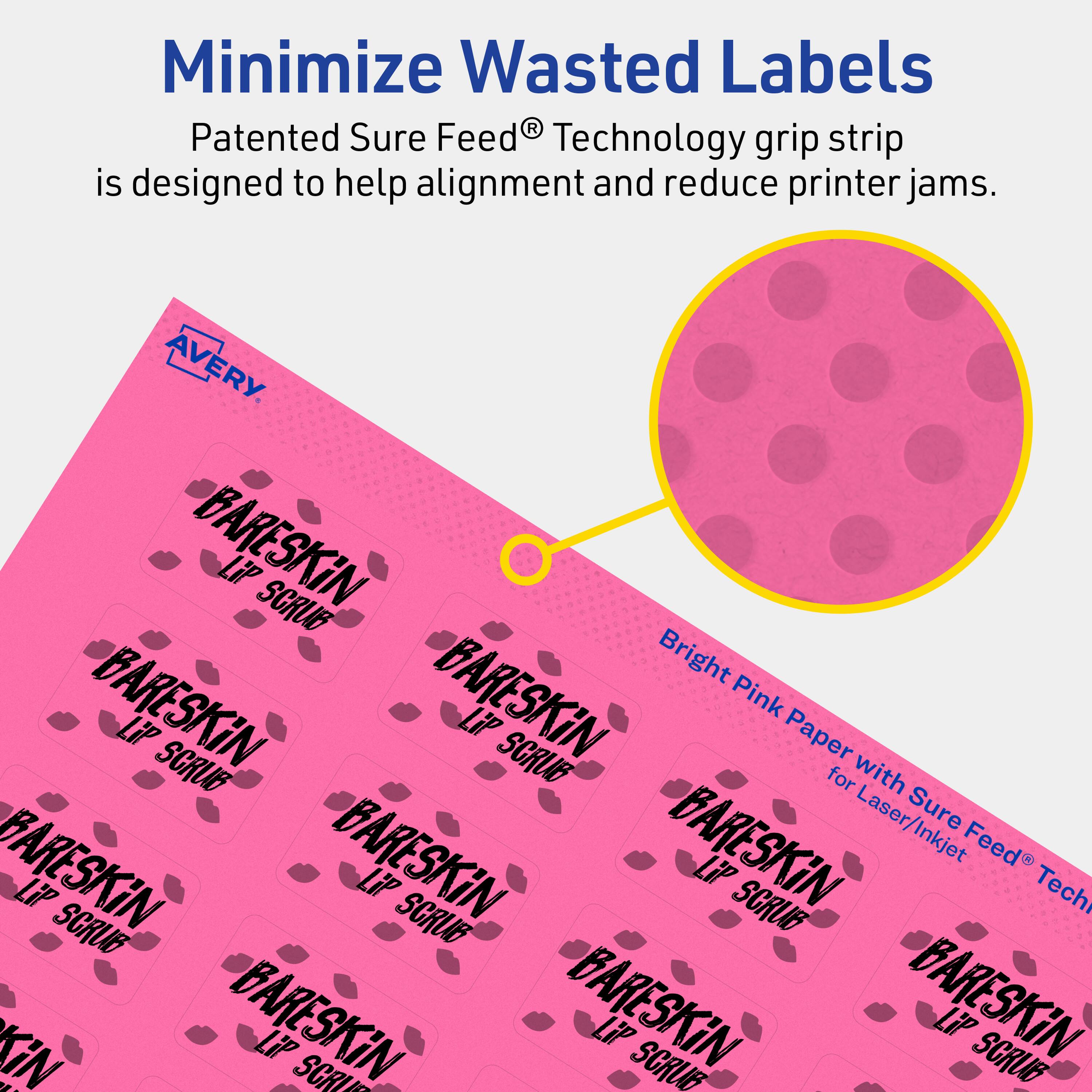 Minimize Wasted Labels

Patented Sure Feed® Technology grip strip is designed to help alignment and reduce printer jams.

AVERY

BARESKIN LiP SCRUB

Bright Pink Paper with Sure Feed® Technology for Laser/Inkjet