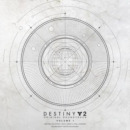 DESTINY 2
ORIGINAL SOUNDTRACK
VOLUME 1
MICHAEL SALVATORI • SKYE LEWIN • C PAUL JOHNSON • ROTEM MOAV • PIETER SCHLOSSER