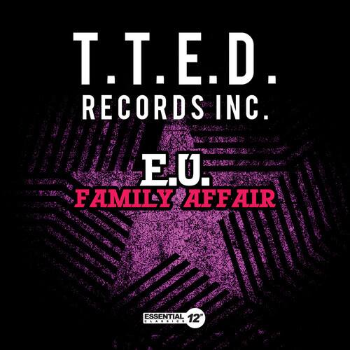 T.T.E.D. RECORDS INC.  
E.U. FAMILY AFFAIR  
ESSENTIAL 12"