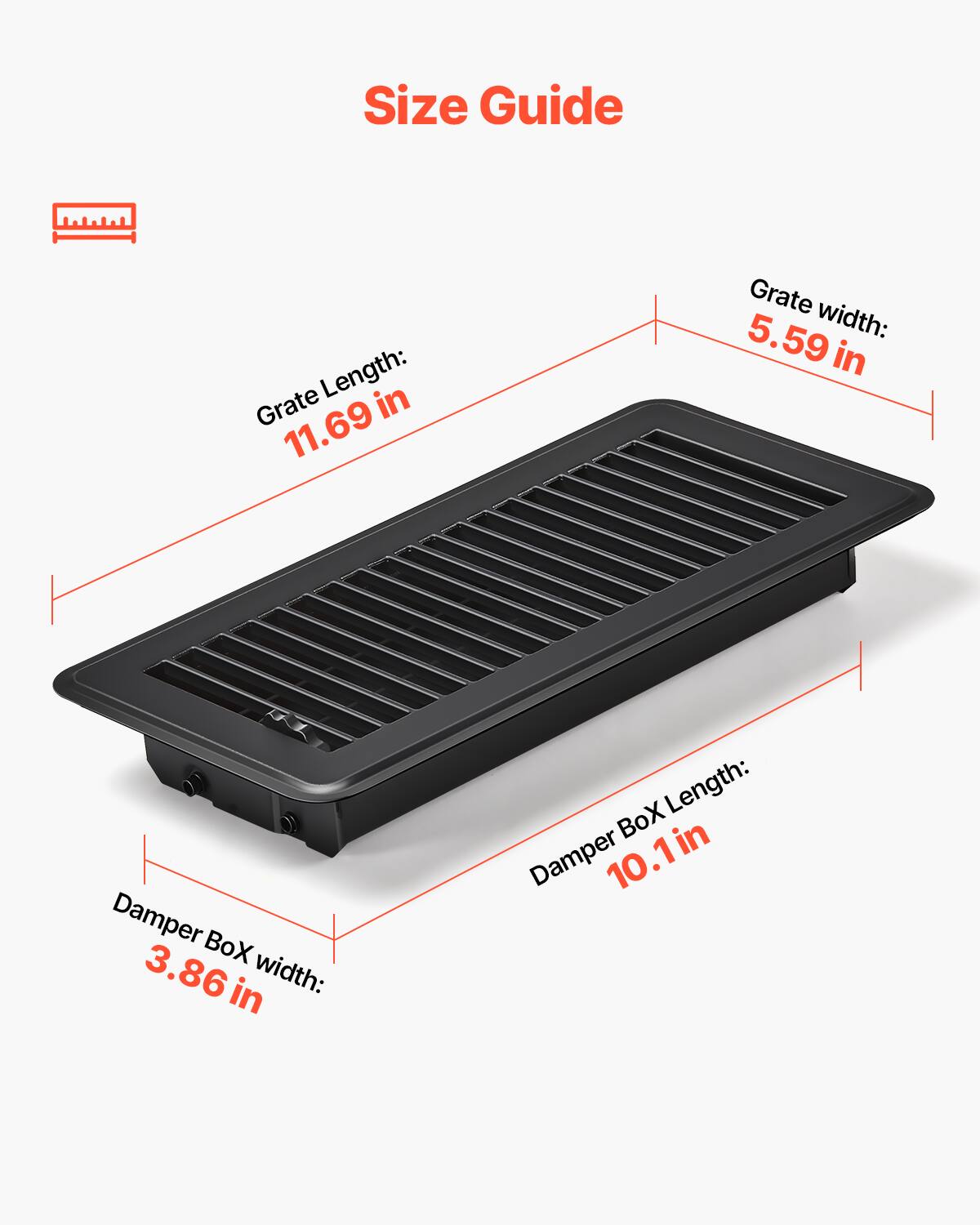 Size Guide

Grate Length: 11.69 in  
Grate width: 5.59 in  
Damper Box Length: 10.1 in  
Damper Box width: 3.86 in