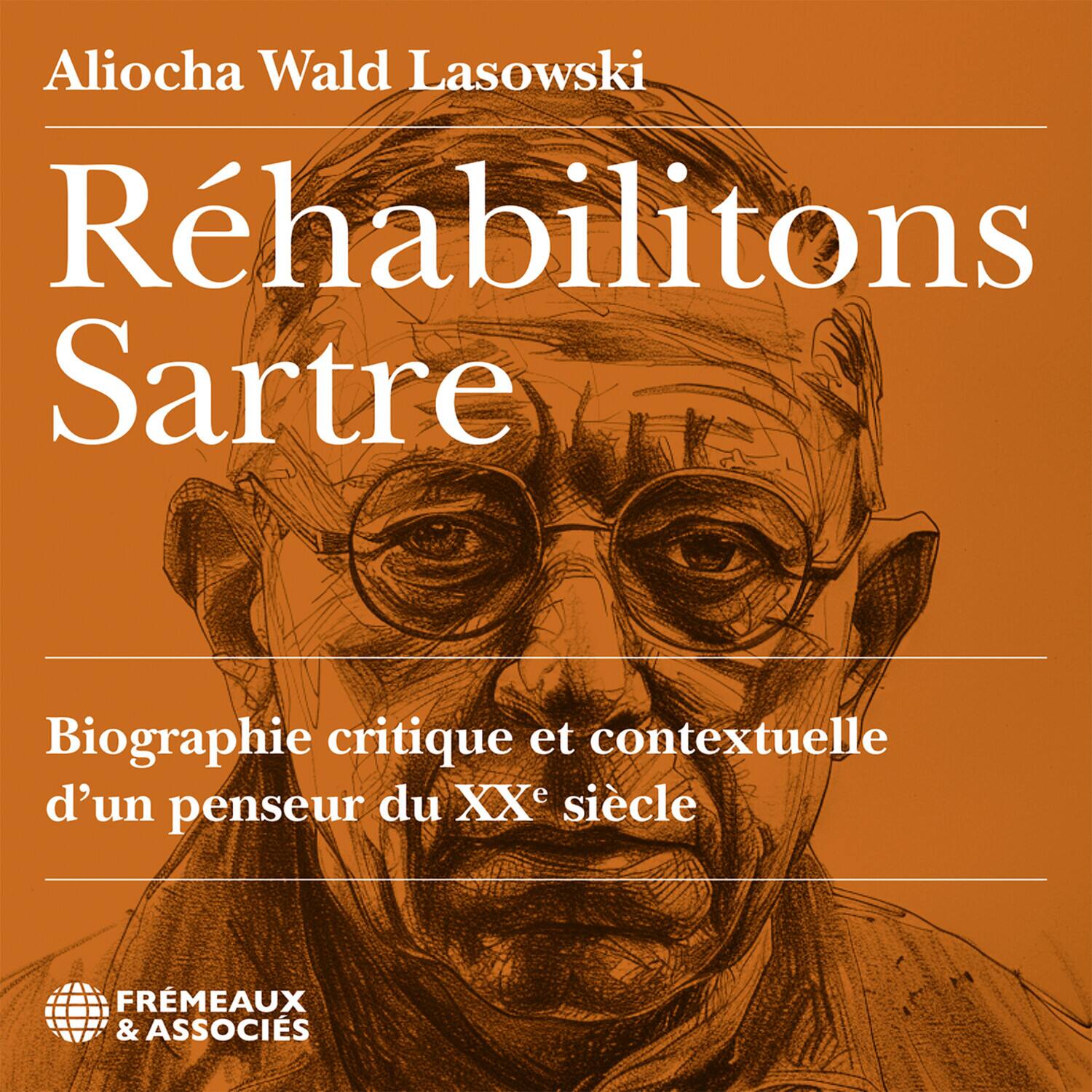 Aliocha Wald Lasowski - Rehabilitons Sartre, biographie critique et contextuelle d’un penseur du XX - COMPACT DISCS [CD] price history on PriceWatchPro