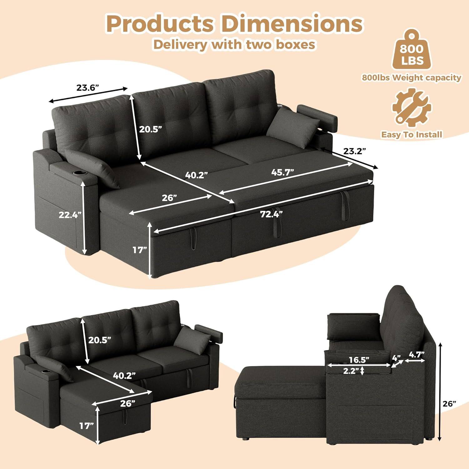 Products Dimensions  
Delivery with two boxes  

800 LBS  
800lbs Weight capacity  

23.6"  
20.5"  
23.2"  
40.2"  
45.7"  
26"  
22.4"  
72.4"  
17"  
20.5"  
40.2"  
16.5"  
2.2"  
4"  
4.7"  
26"  
26"  
17"  

Easy To Install