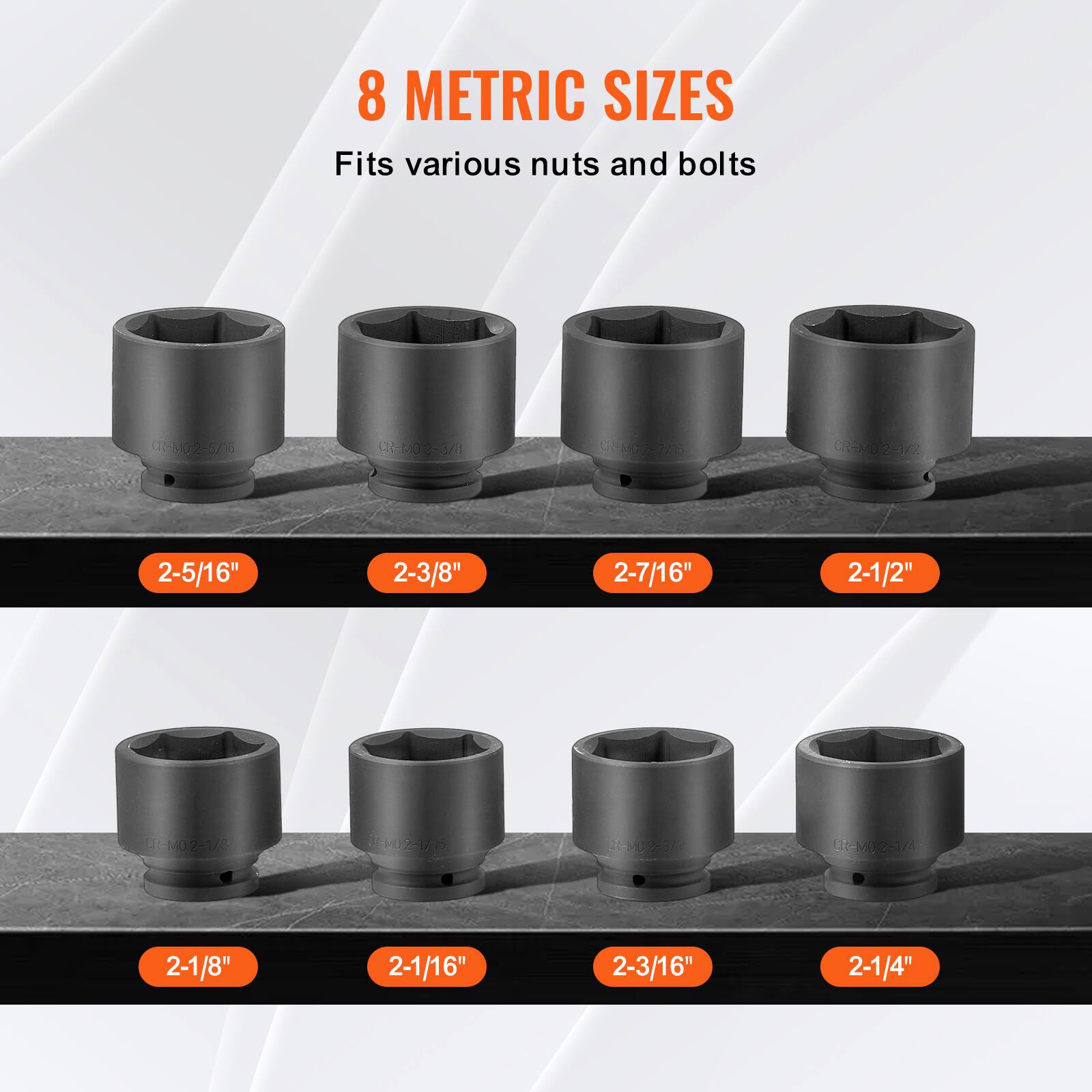 8 METRIC SIZES  
Fits various nuts and bolts  

- 2-5/16"  
- 2-3/8"  
- 2-7/16"  
- 2-1/2"  
- 2-1/8"  
- 2-1/16"  
- 2-3/16"  
- 2-1/4"