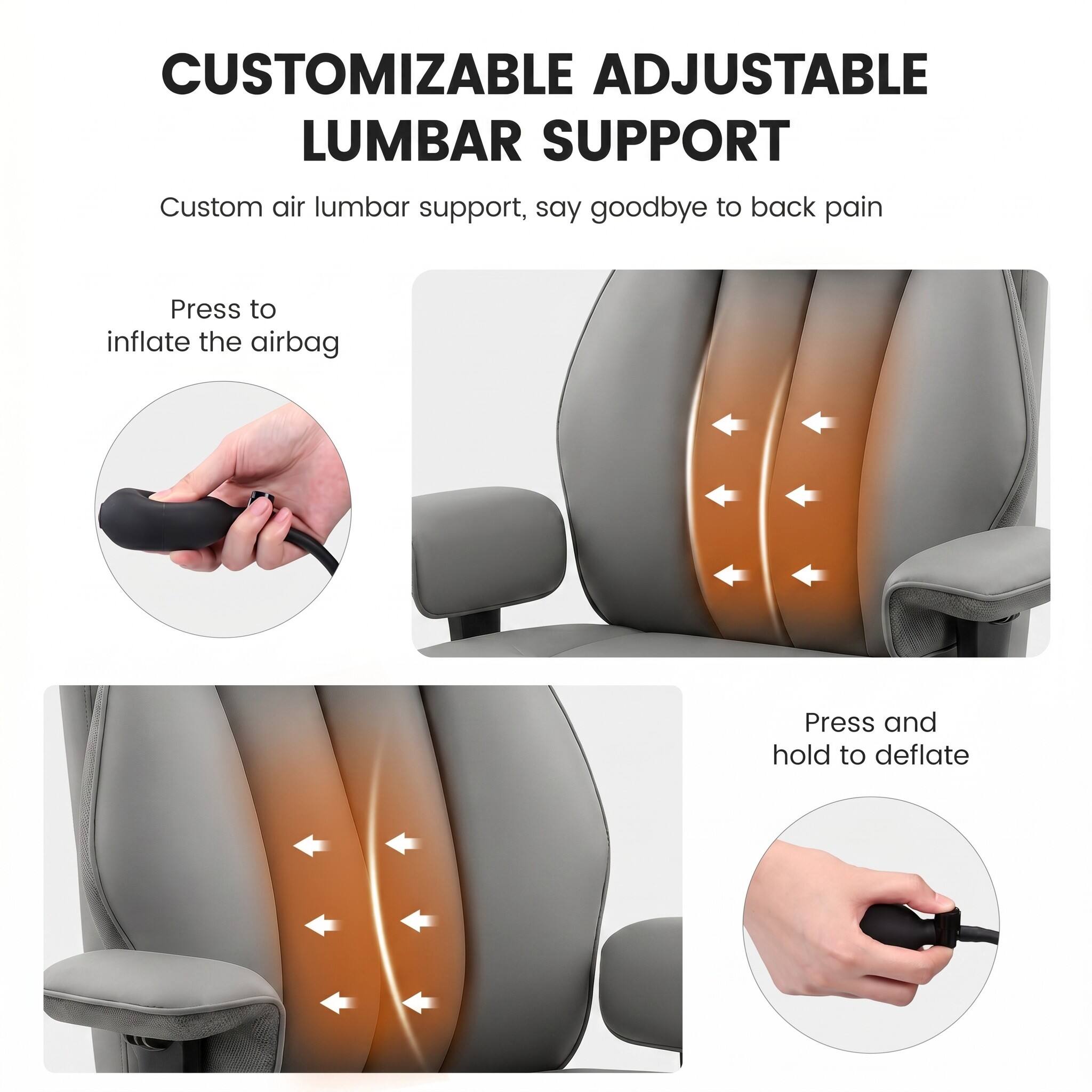 CUSTOMIZABLE ADJUSTABLE LUMBAR SUPPORT

Custom air lumbar support, say goodbye to back pain

Press to inflate the airbag

Press and hold to deflate