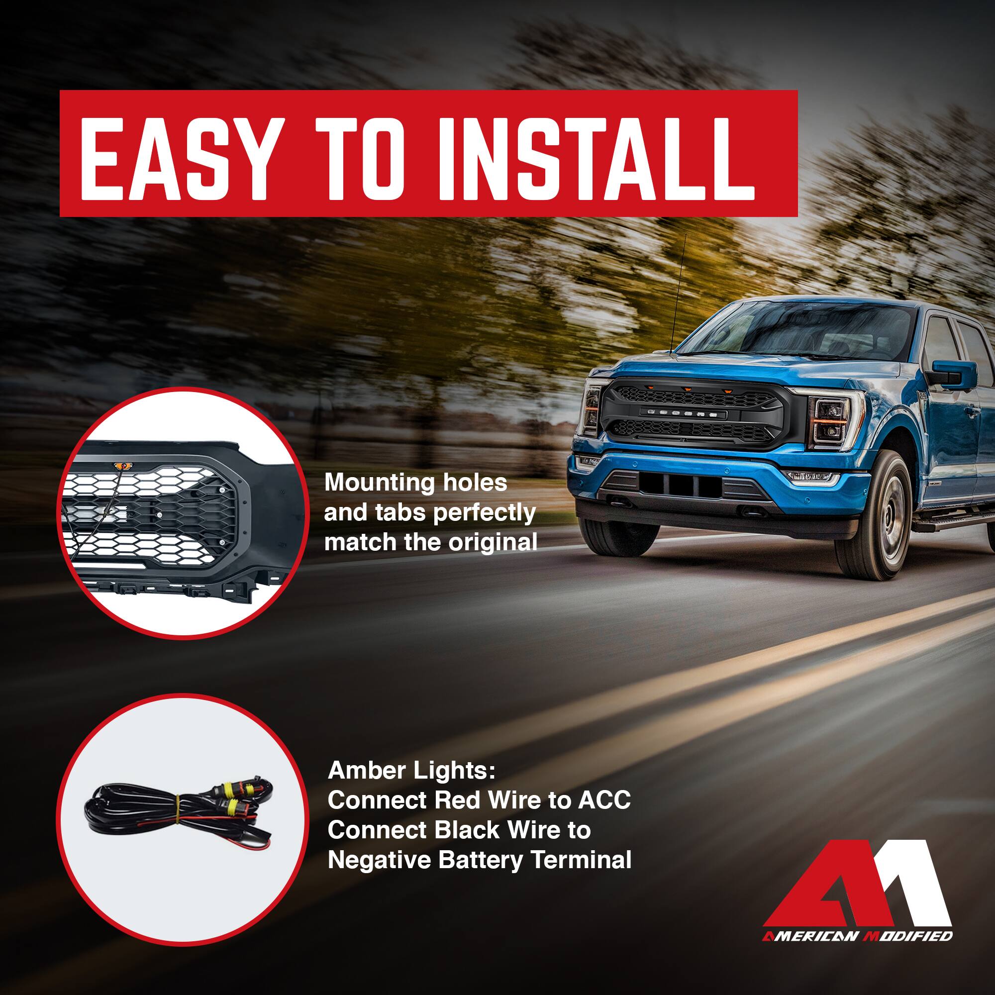 EASY TO INSTALL

Mounting holes and tabs perfectly match the original

Amber Lights:
Connect Red Wire to ACC
Connect Black Wire to Negative Battery Terminal

AMERICAN MODIFIED