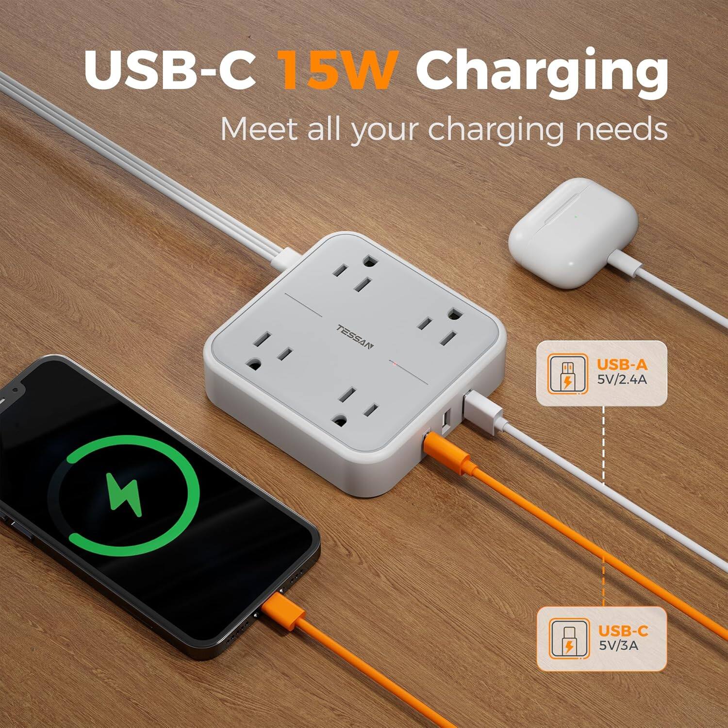 USB-C 15W Charging  
Meet all your charging needs  

TESSAN USB-A 5V/2.4A  
USB-C 5V/3A