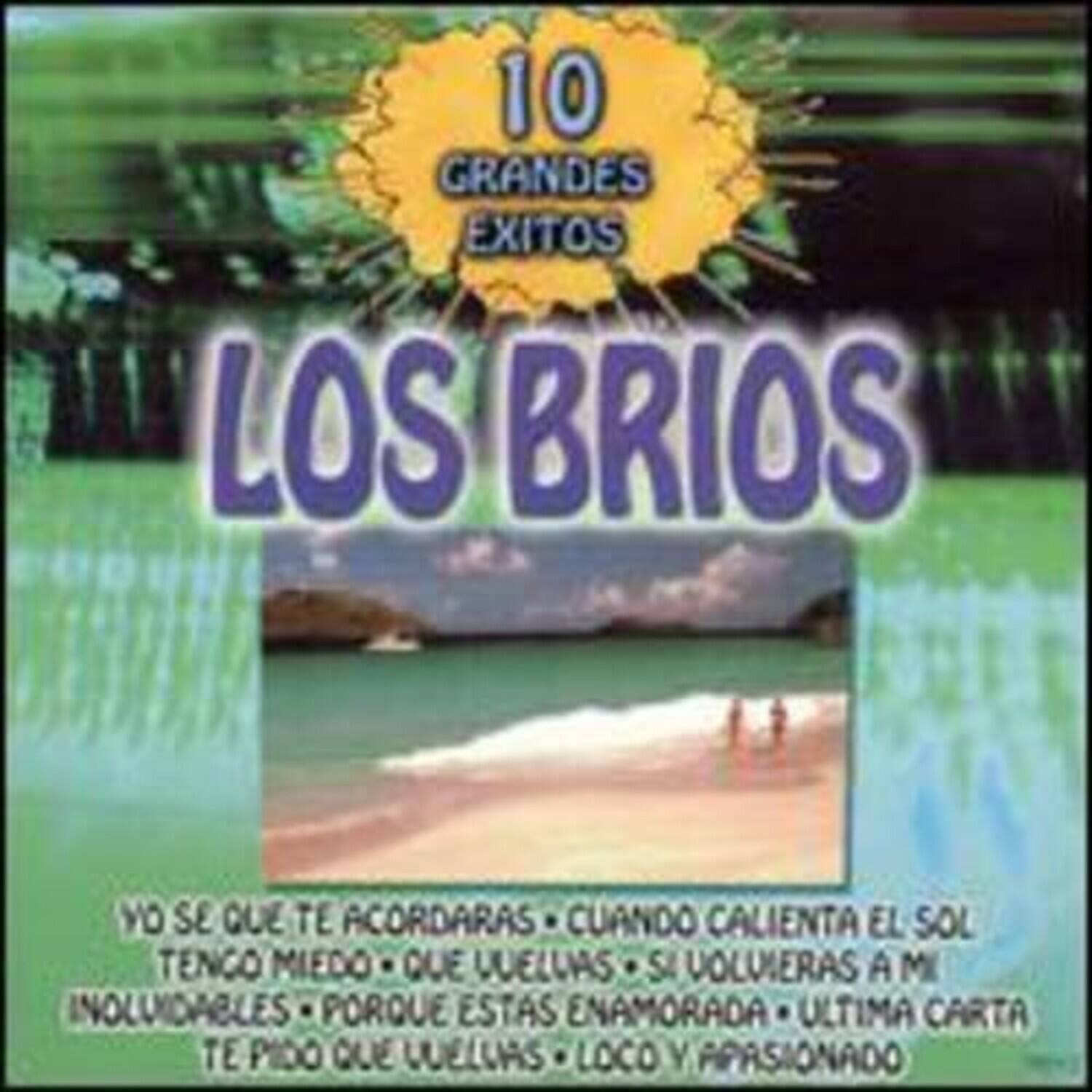 10 GRANDES EXITOS  
LOS BRIOS  

YO SE QUE TE ACORDARAS  
CUANDO CALIENTA EL SOL  
TENGO MIEDO QUE UUELLAS  
SI VOLUIERAS A MI  
INOLVIDABLES PORQUE ESTAS ENAMORADA  
ULTIMA CARTA  
TE PIDO QUE UUELLAS  
LOCO Y APASIONADO