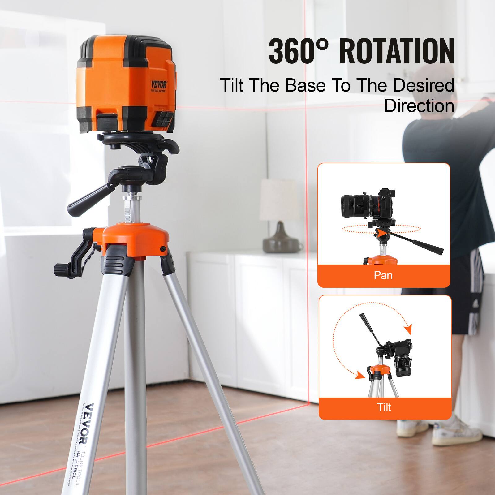 360° ROTATION  
Tilt The Base To The Desired Direction  

Pan  
Tilt  

VEVOR  
HALF TOUGH PRICE TOOLS