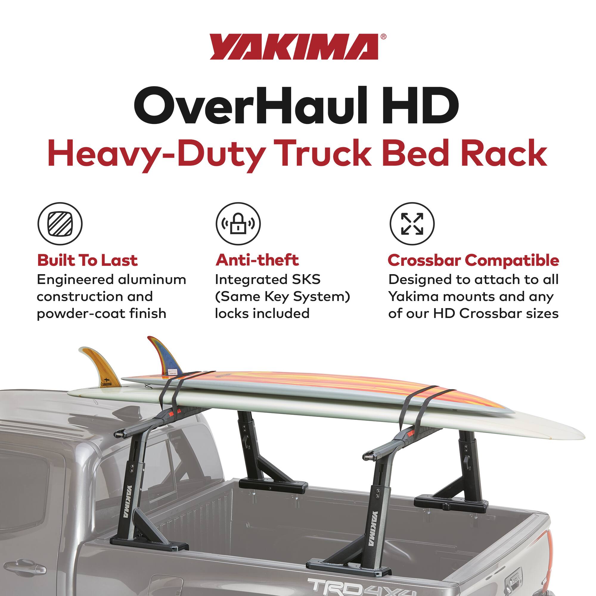 YAKIMA OverHaul HD Heavy-Duty Truck Bed Rack

Built To Last  
Engineered aluminum construction and powder-coat finish

Anti-theft  
Integrated SKS (Same Key System) locks included

Crossbar Compatible  
Designed to attach to all Yakima mounts and any of our HD Crossbar sizes