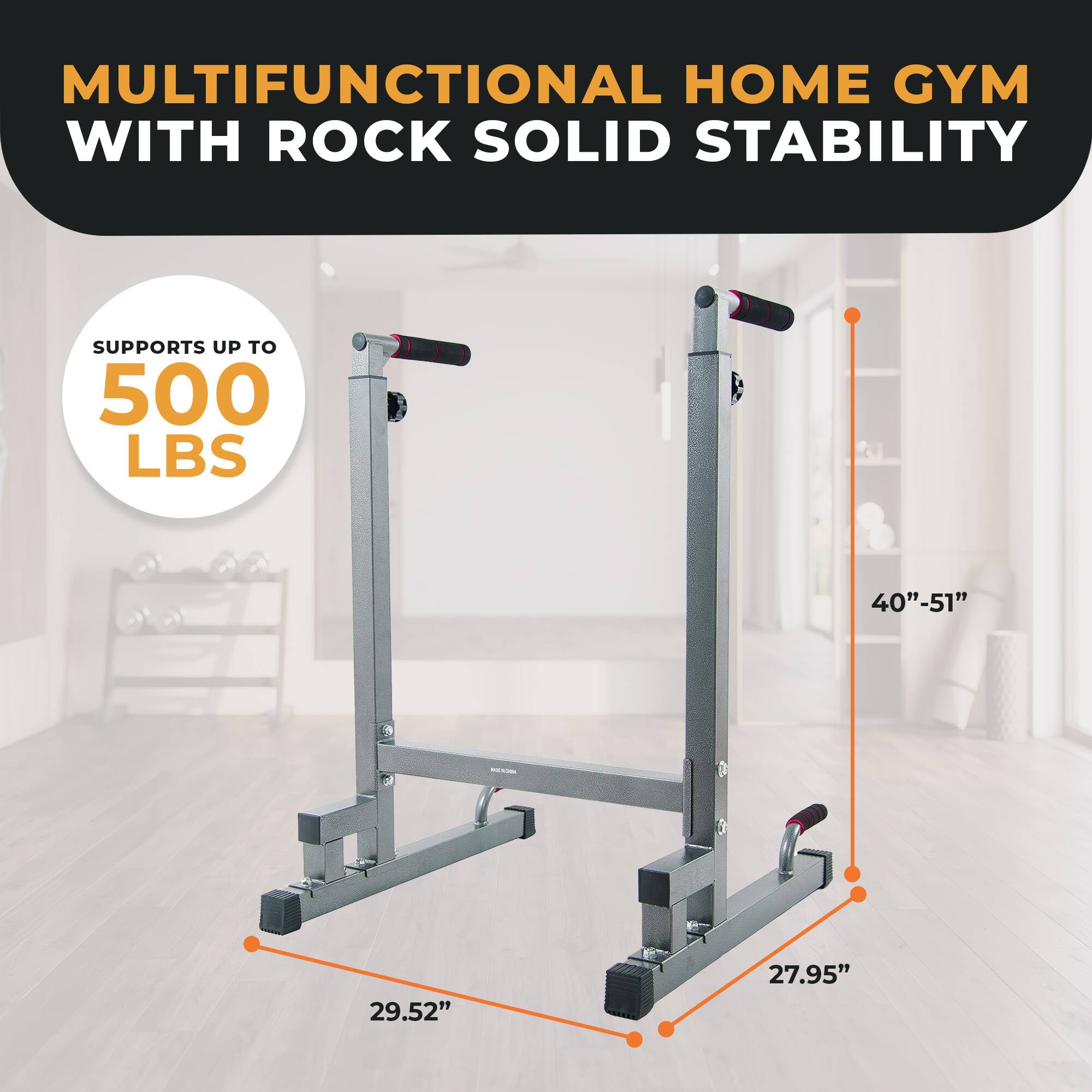 MULTIFUNCTIONAL HOME GYM WITH ROCK SOLID STABILITY

SUPPORTS UP TO 500 LBS

40"-51"
29.52"
27.95"