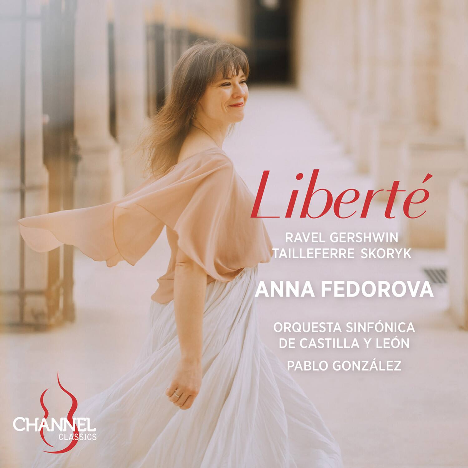 Liberté  
RAVEL GERSHWIN TAILLEFERRE SKORYK  
ANNA FEDOROVA  
ORQUESTA SINFÓNICA DE CASTILLA Y LEÓN  
PABLO GONZÁLEZ  
CHANNEL CLASSICS