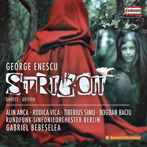DIGITAL CAPRICCIO  
DDD O D  
GEORGE ENESCU  
STRIGOI  
GHOSTS - GEISTER  
ALIN ANCA - RODICA VICA - TIBERIUS SIMU - BOGDAN BACIU  
RUNDFUNK-SINFONIEORCHESTER BERLIN  
GABRIEL BEBESELEA  
Deutschlandfunk Kultur