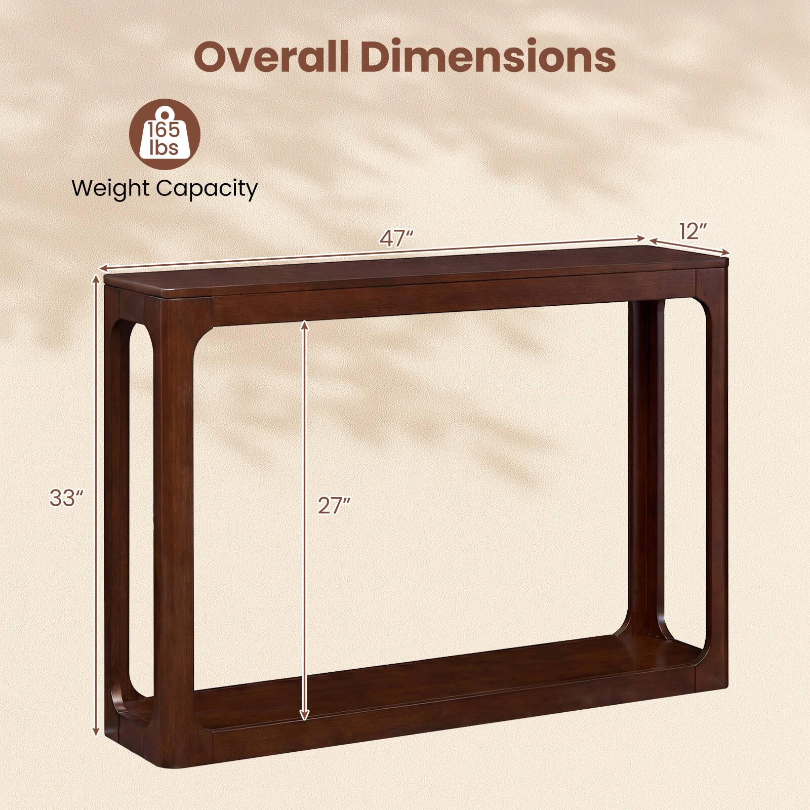 Overall Dimensions: 47" x 12" x 33"  
Weight Capacity: 165 lbs
