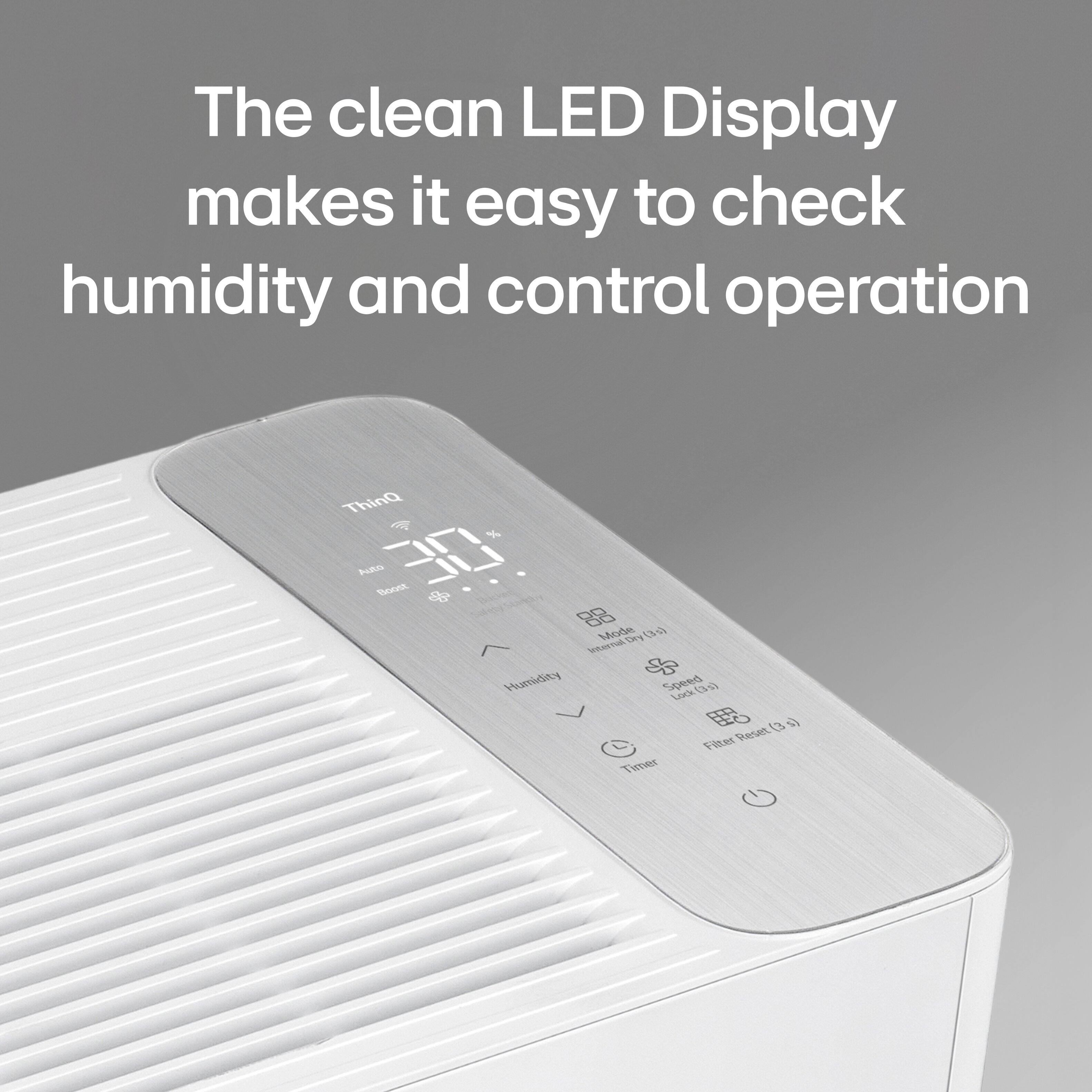 The clean LED Display makes it easy to check humidity and control operation.