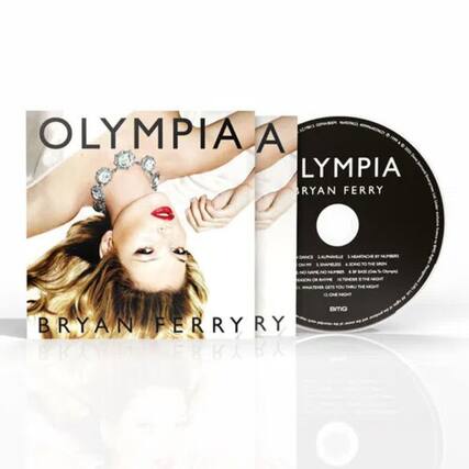 OLYMPIA
BRYAN FERRY
OLYMPIA
BRYAN FERRY
BMG