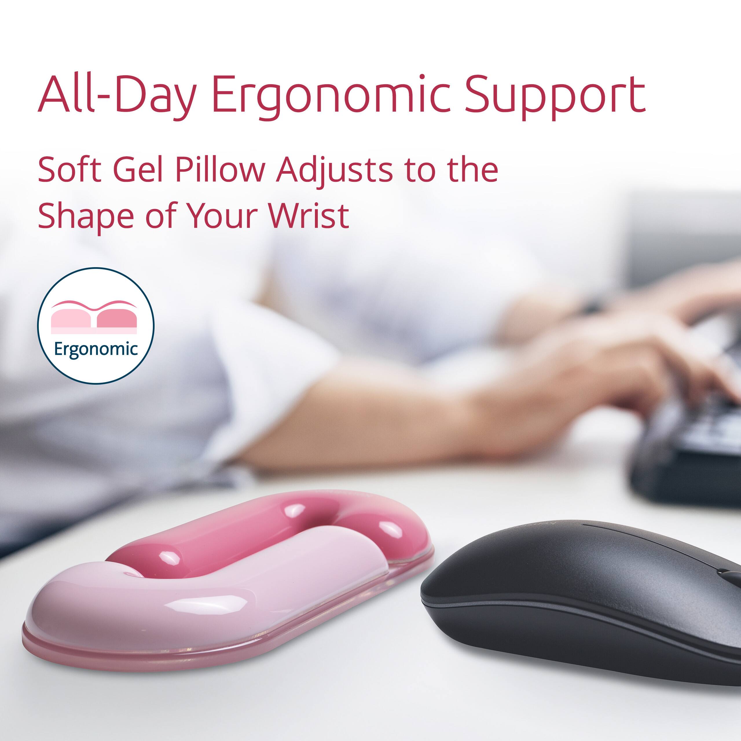 All-Day Ergonomic Support  
Soft Gel Pillow Adjusts to the Shape of Your Wrist