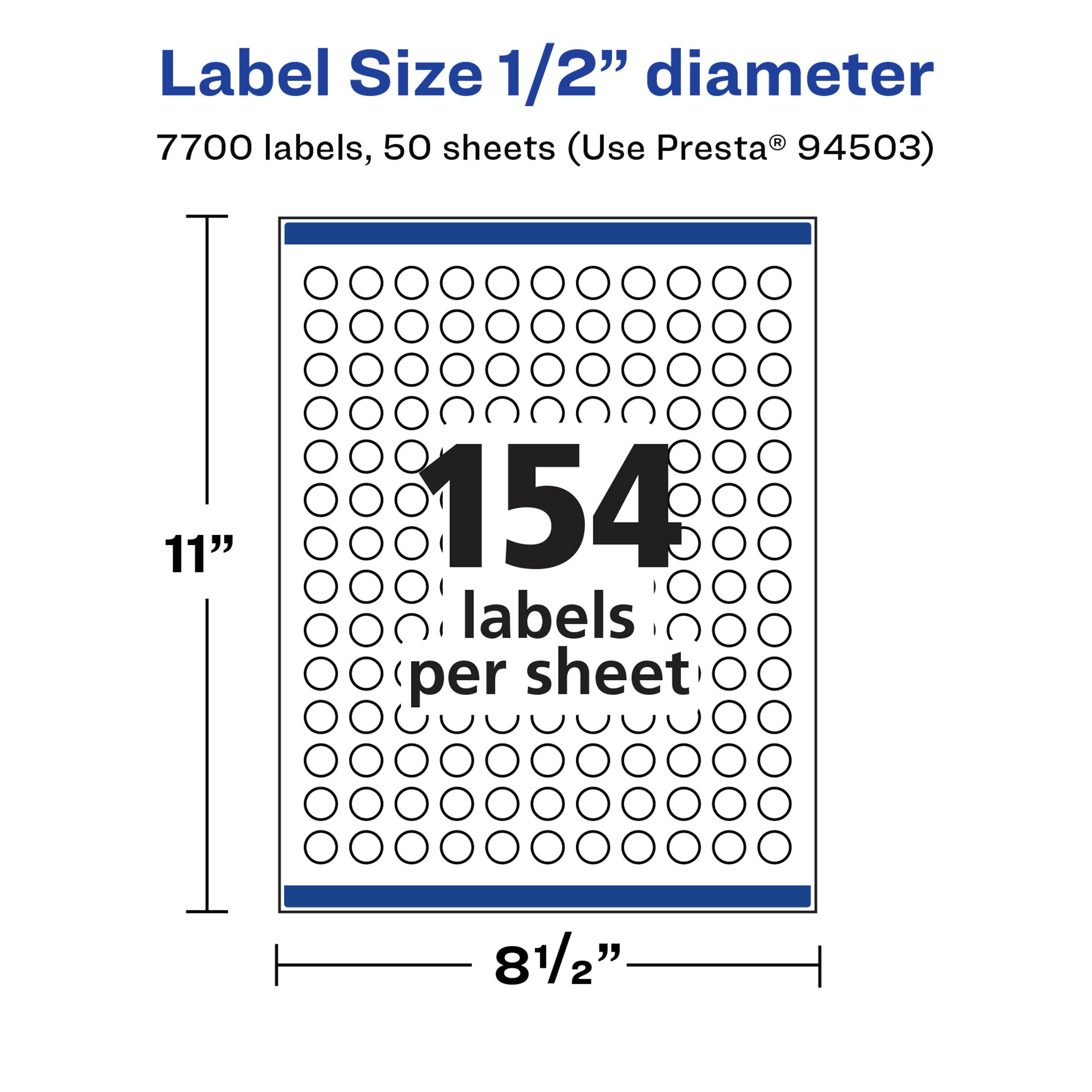 Label Size 1/2" diameter  
7700 labels, 50 sheets (Use Presta® 94503)  
11" x 8 1/2"  
154 labels per sheet