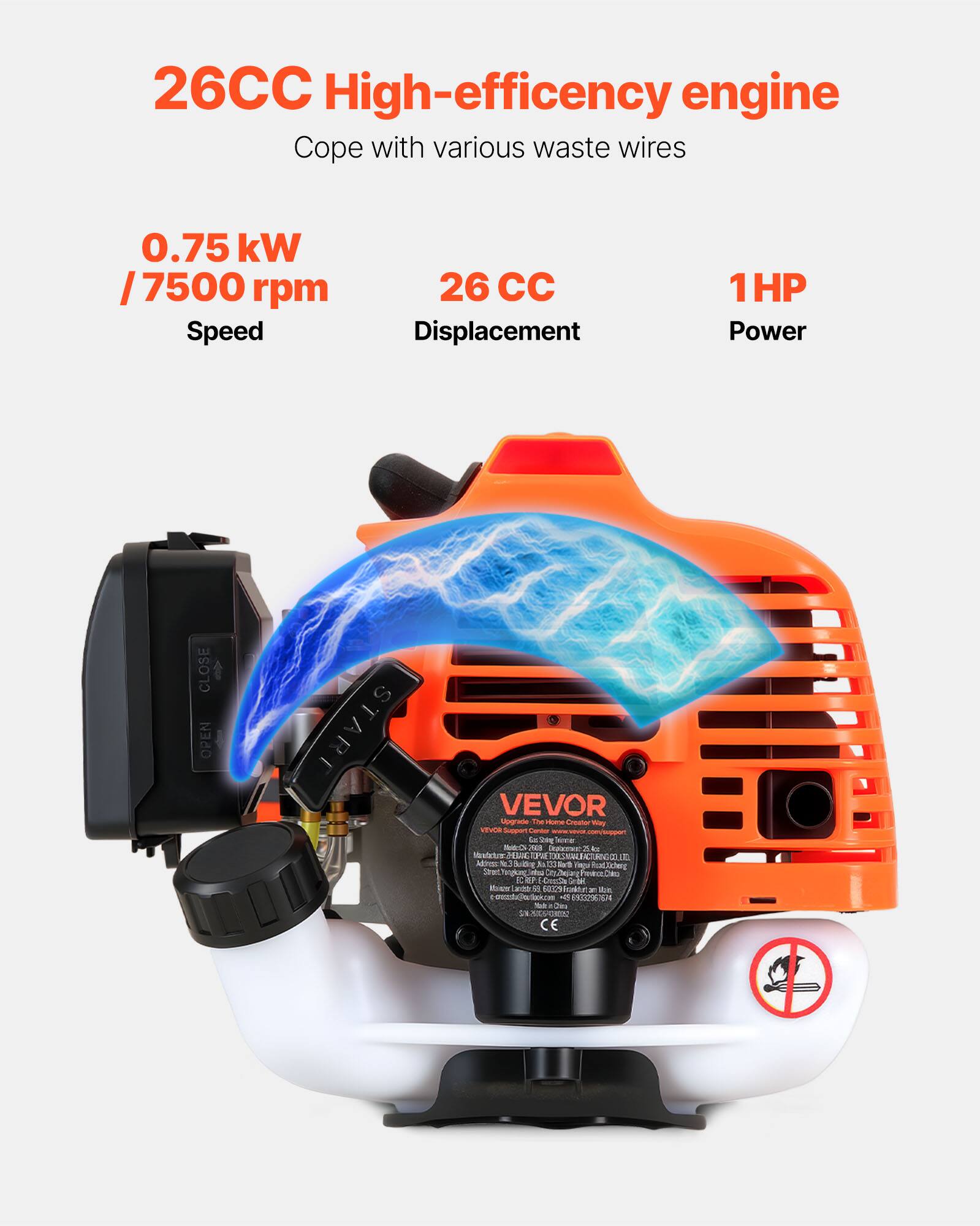 26CC High-efficiency engine  
Cope with various waste wires  

0.75 kW / 7500 rpm  
Speed  

26 CC  
Displacement  

1HP  
Power  

CLOSE  
OPEN  

VEVOR  

Upgrade The Home Creator Way  

Model No.: 26CC  
Brand: VEVOR  
Made in China  

CE  

No Smoking